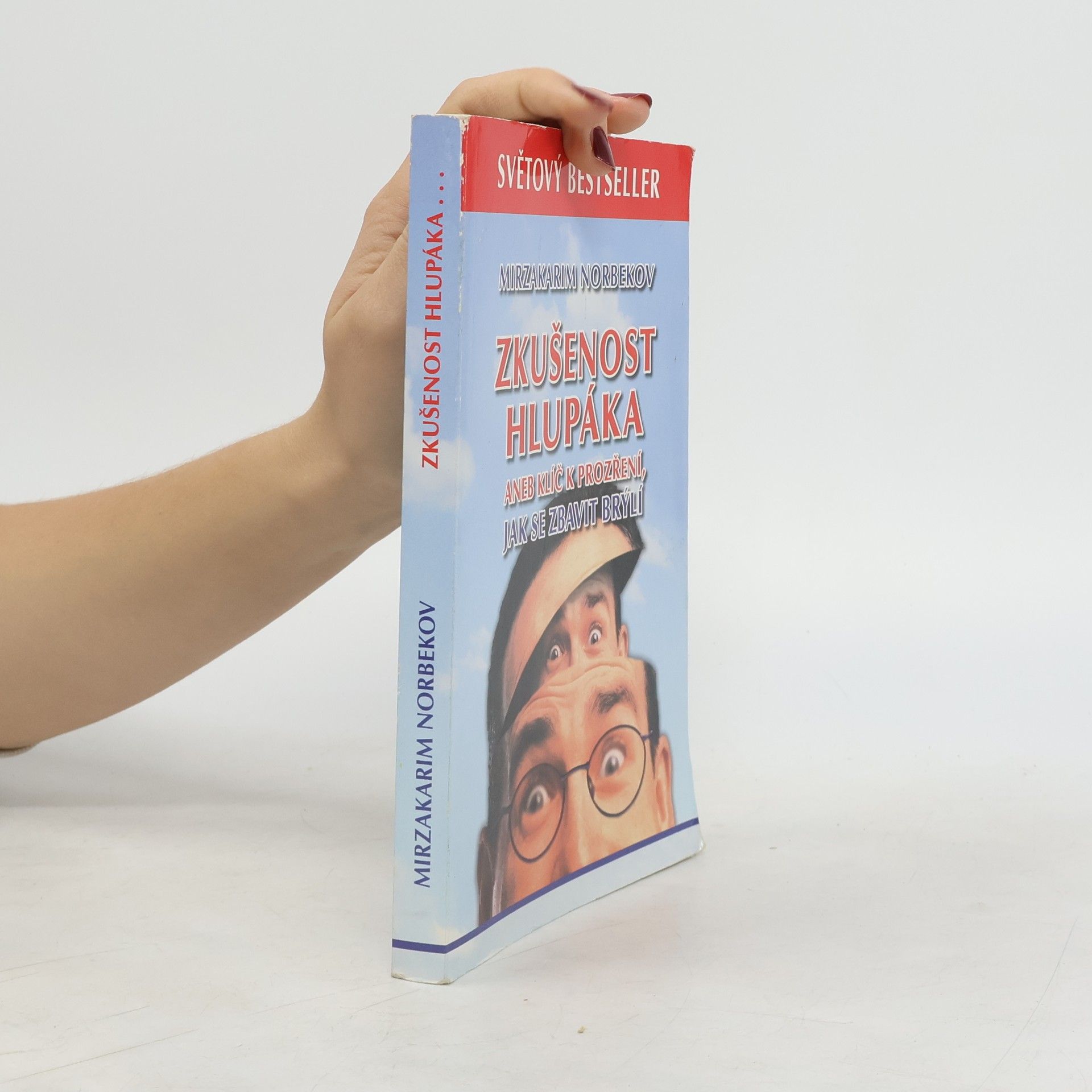Mirzakarim Norbekov Zkušenost hlupáka, aneb, Klíč k prozření, jak se zbavit brýlí
