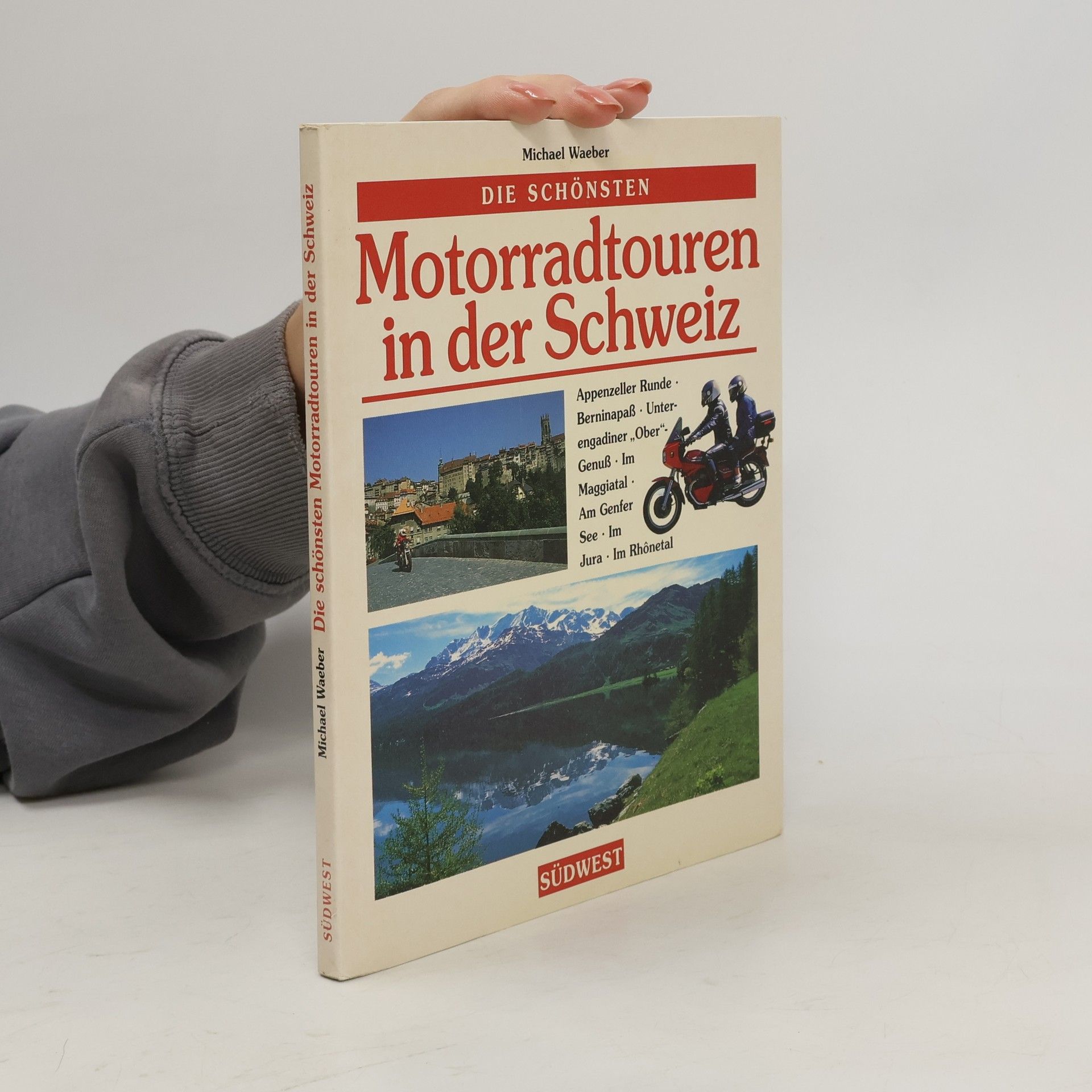 Michael Waeber Die schönsten Motorradtouren in der Schweiz