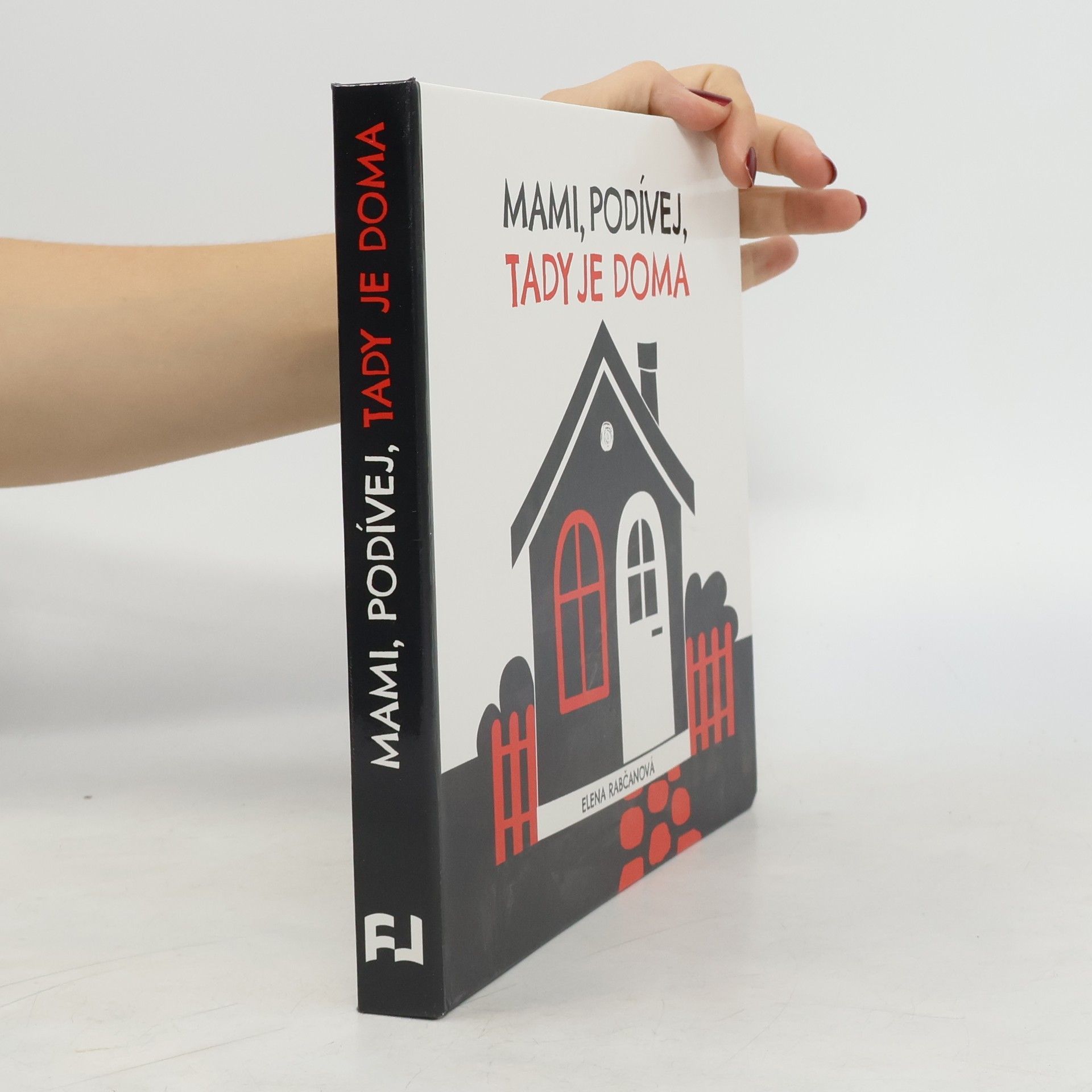 Elena Rabčanová Mami, podívej, tady je doma