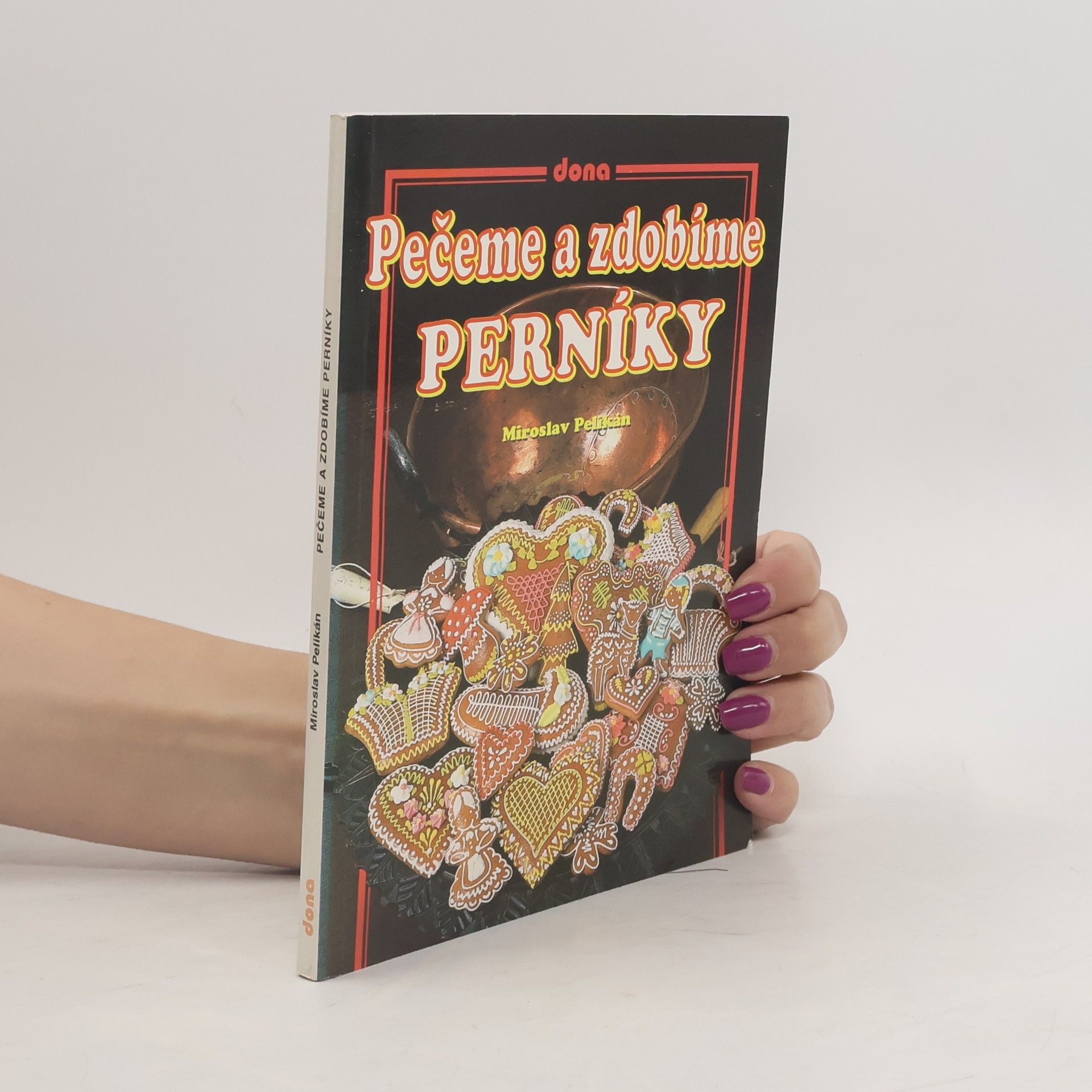 Miroslav Pelikán Pečeme a zdobíme perníky