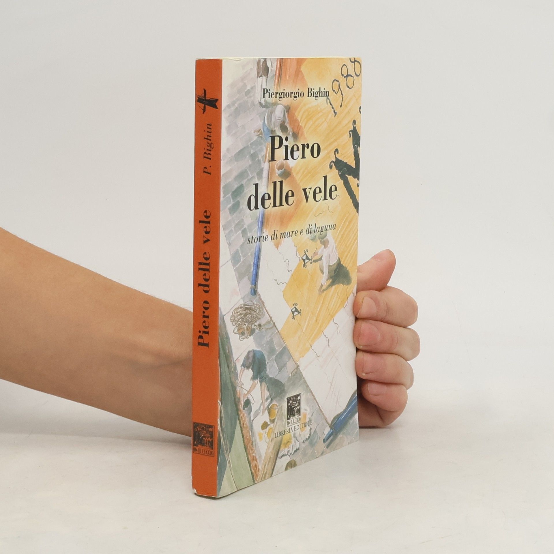 Piergiorgio Bighini Piero delle vele. Storie di mare e di laguna