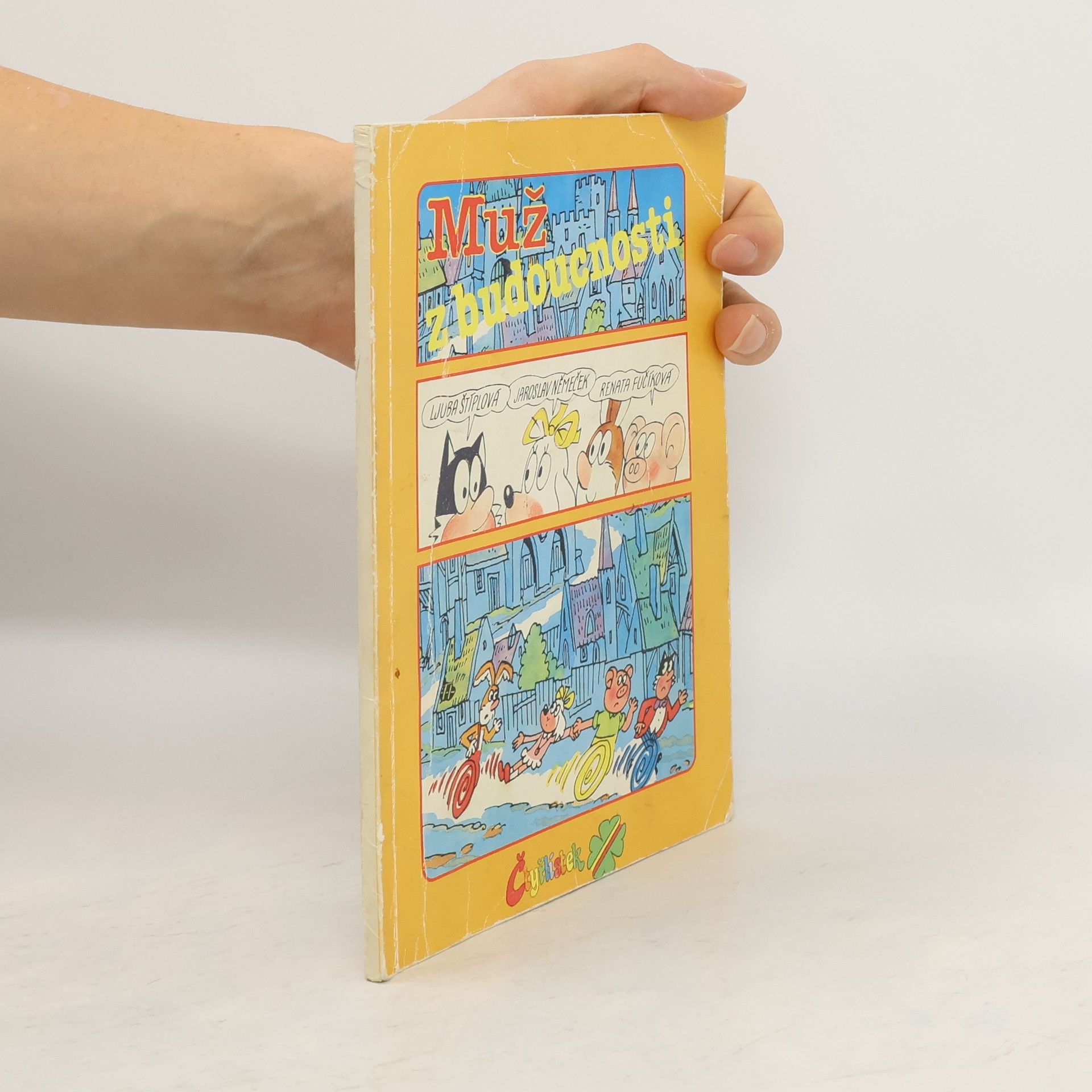 Ljuba Štíplová Čtyřlístek. Muž z budoucnosti. Pověst o Faustovi.