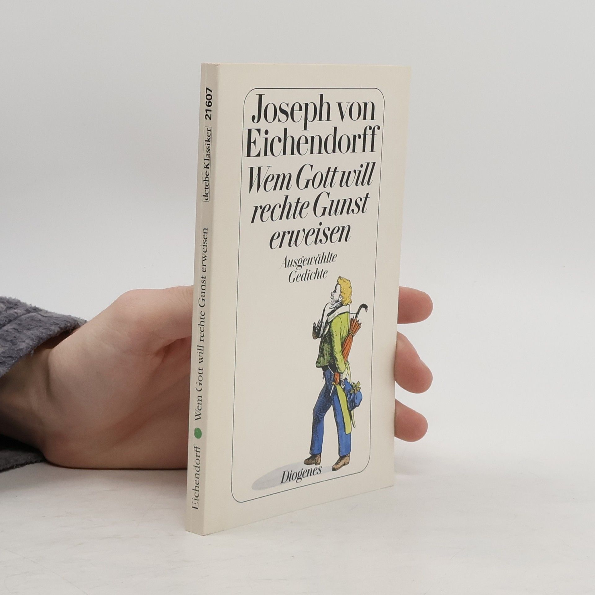 Joseph von Eichendorff Wem Gott will rechte Gunst erweisen