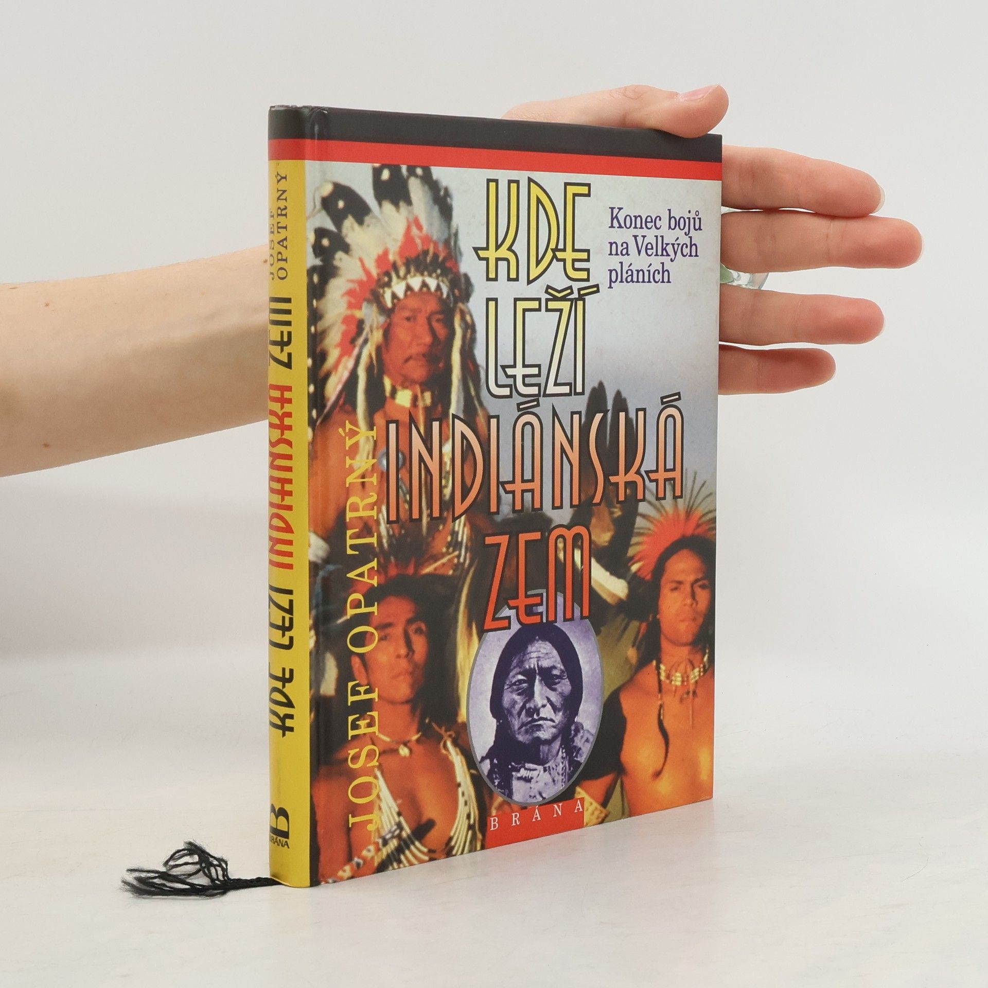 Josef Opatrný Kde leží indiánská zem. Konec bojů na Velkých pláních