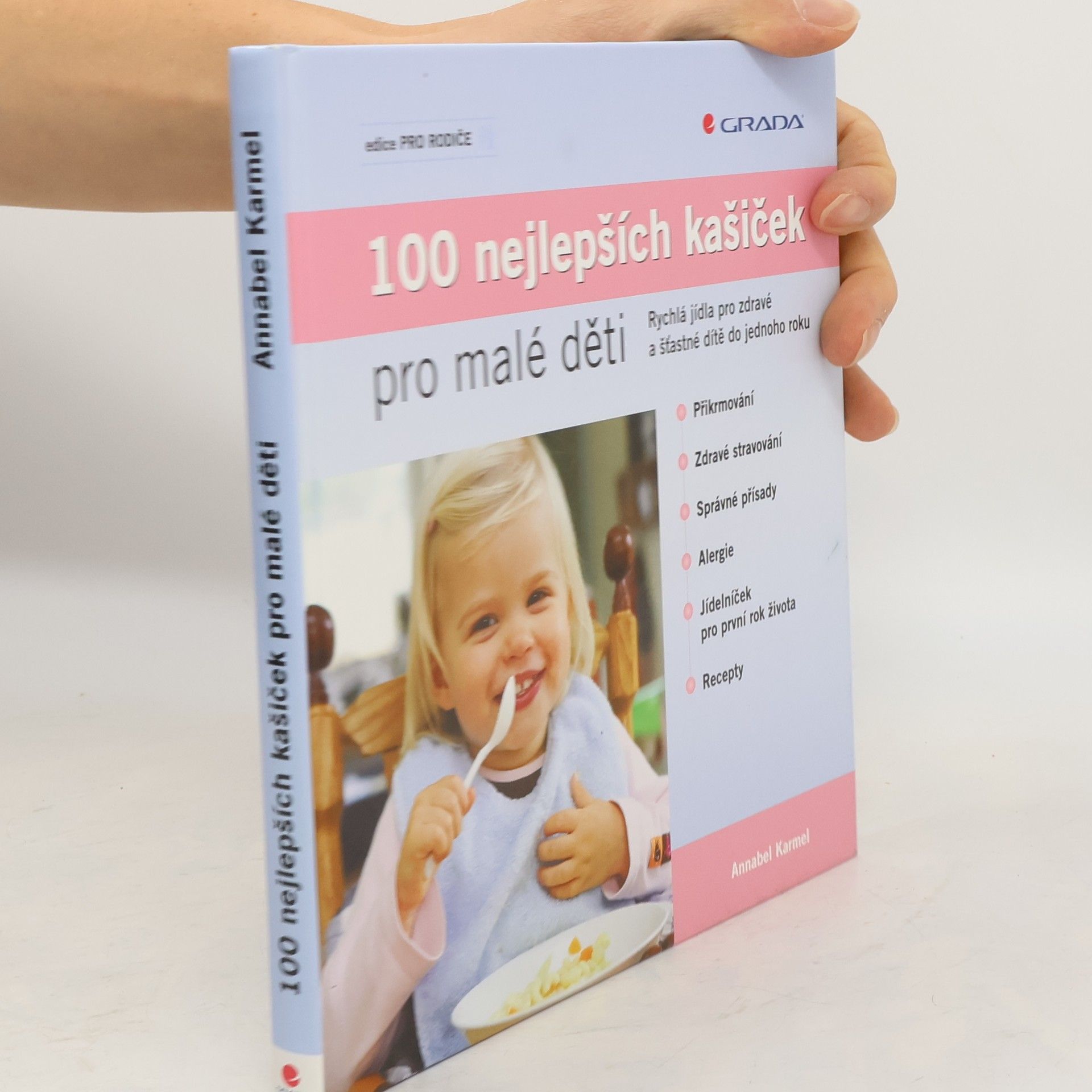 Annabel Karmel 100 nejlepších dětských kašiček: Rychlá jídla pro zdravé a šťastné dítě do jednoho roku