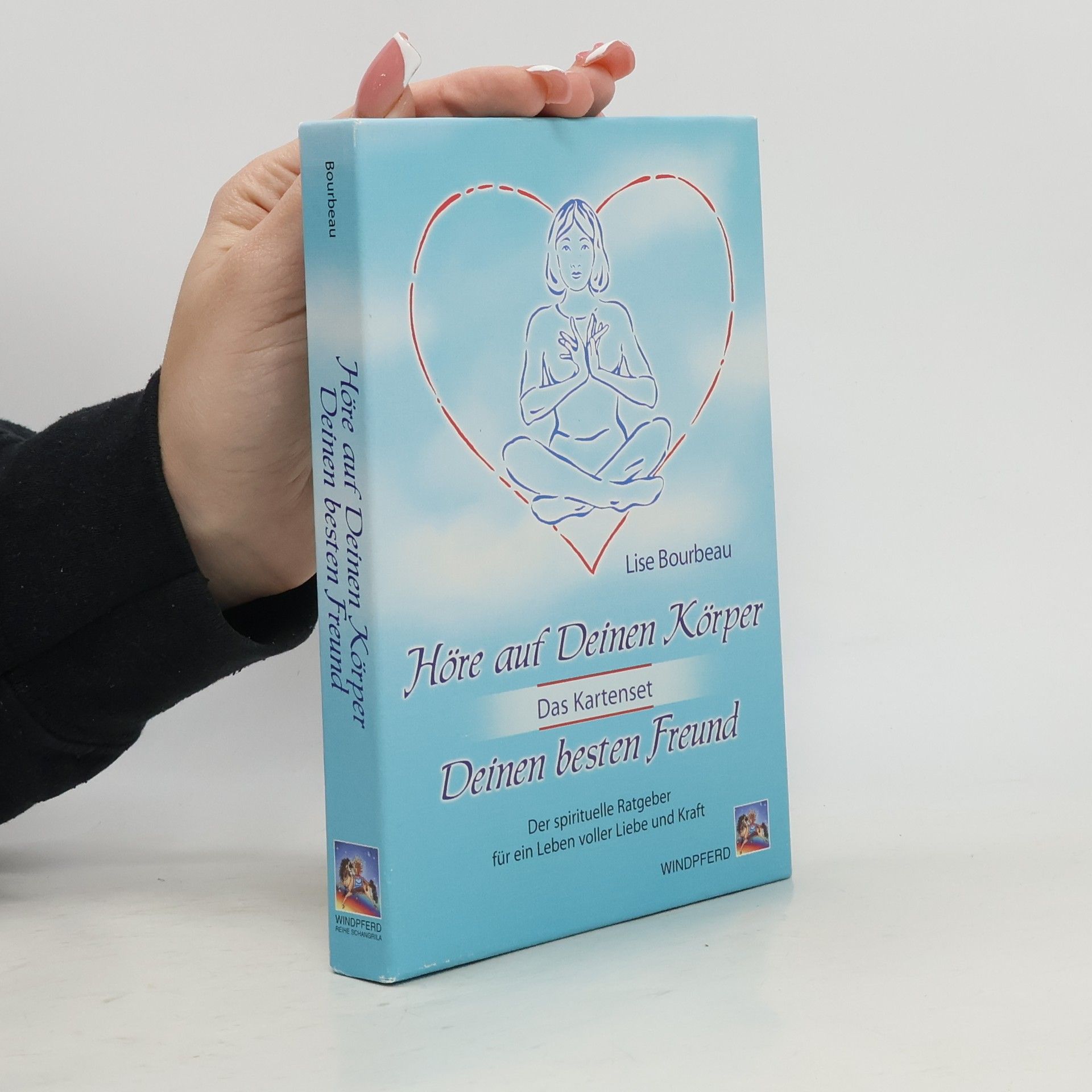 Lise Bourbeau Höre auf deinen Körper, deinen besten Freund