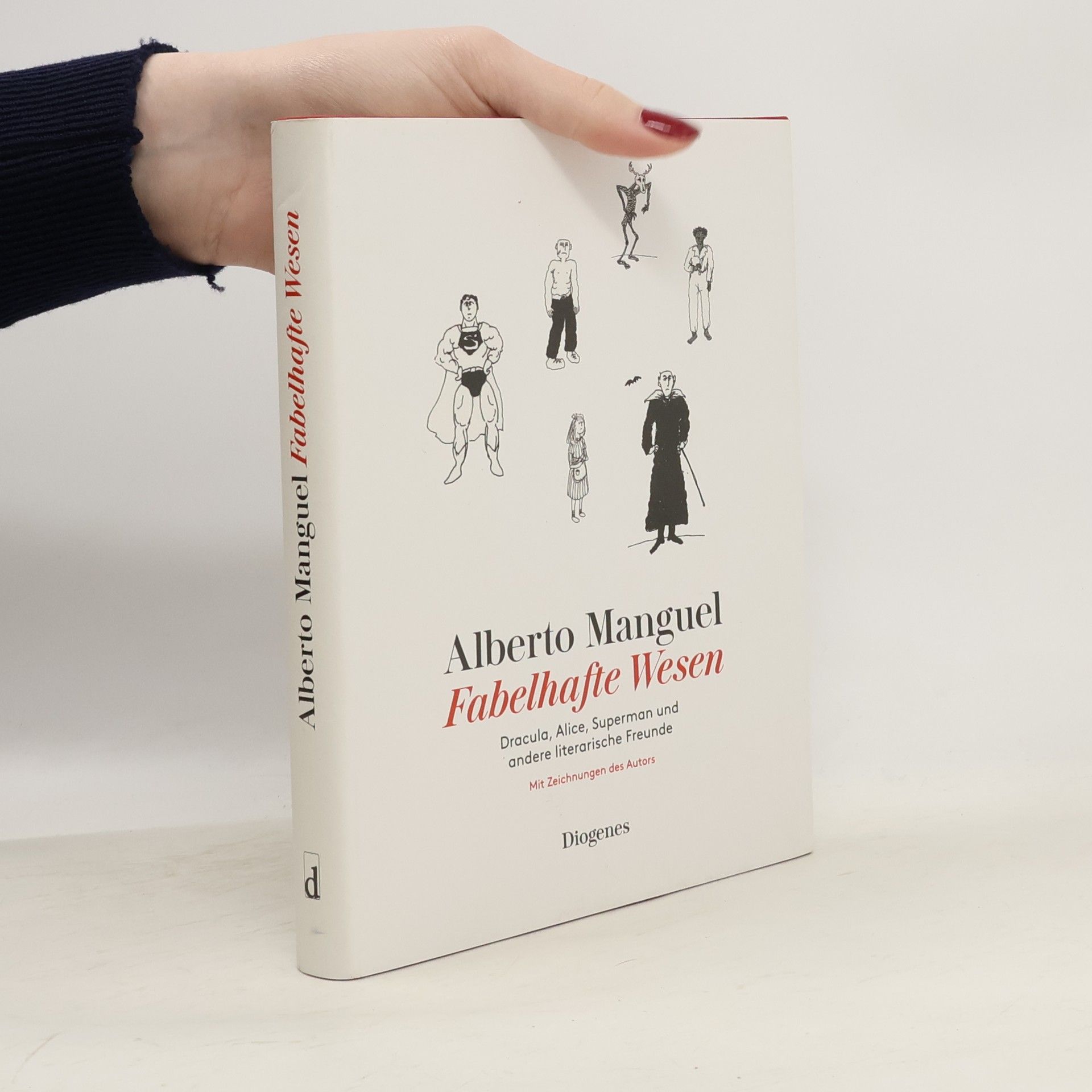 Alberto Manguel Fabelhafte Wesen. Dracula, Alice, Superman und andere literarische Freunde