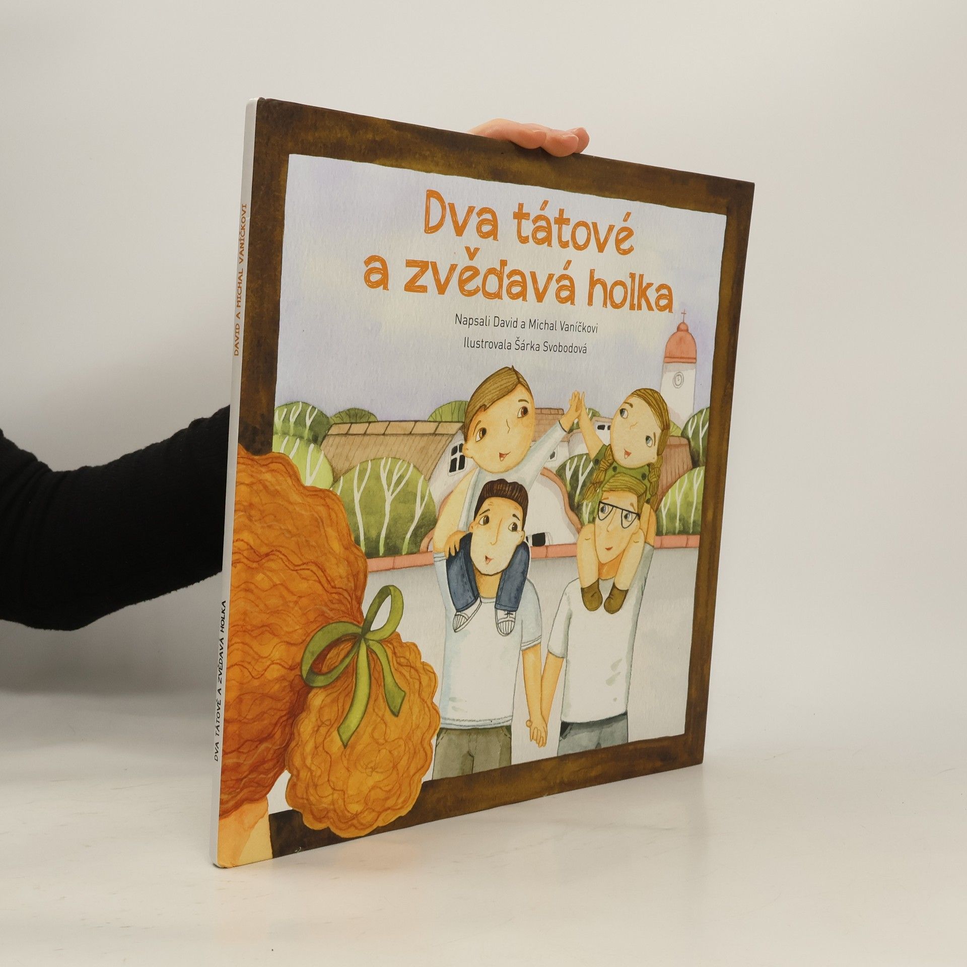 Šárka Svobodová Dva tátové a zvědavá holka : knížka pro děti a jejich rodiče