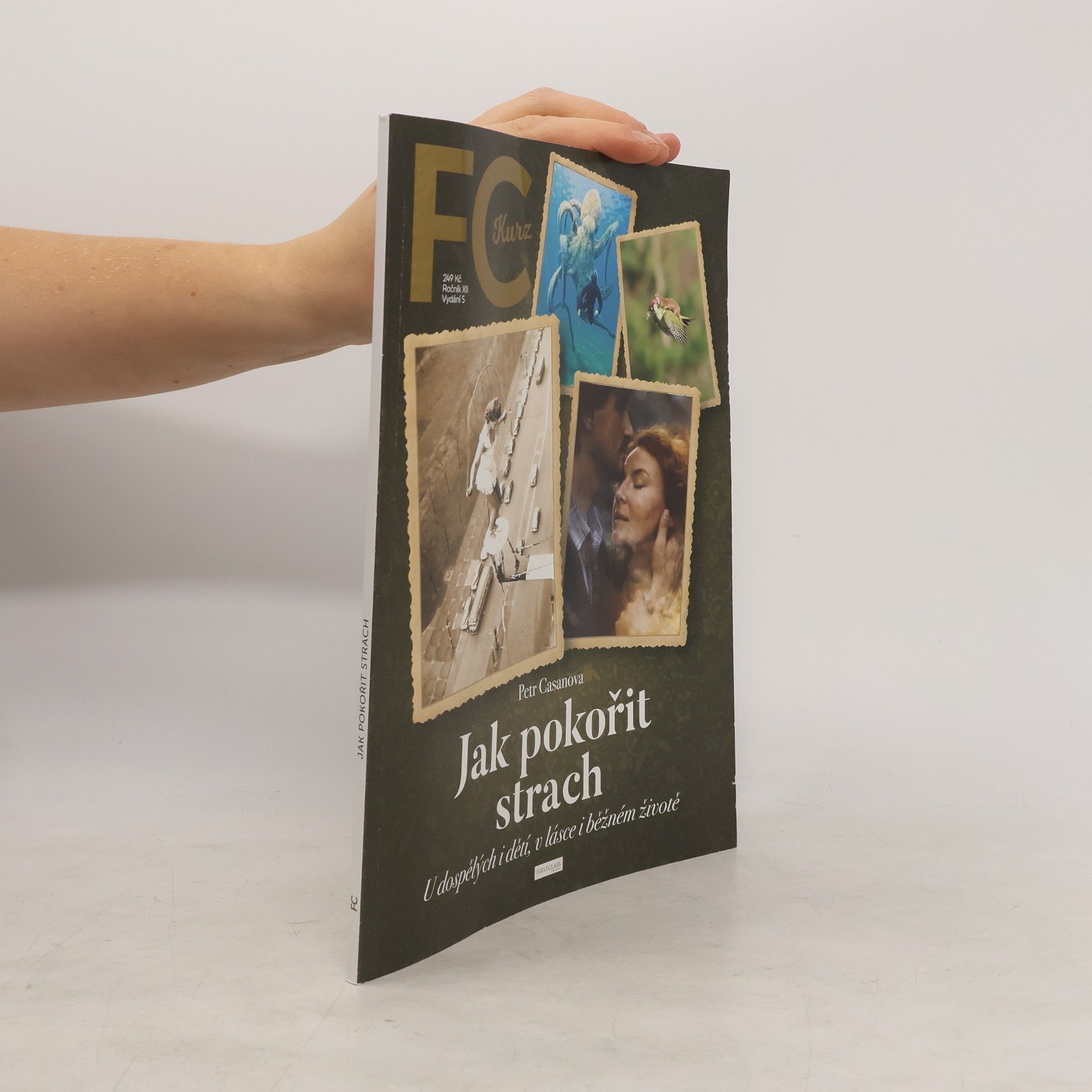 Petr Casanova Časopis FC Kurz. Jak pokořit strach. U dospělých i dětí, v lásce i běžném životě. (Vydání 5,Ročník XII)