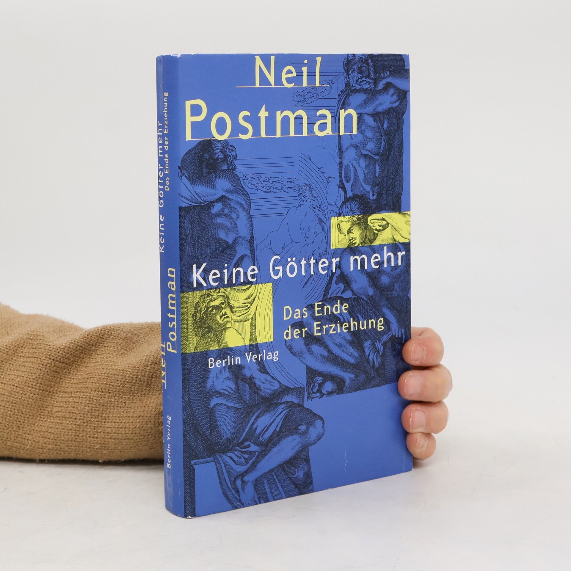 Neil Postman Keine Götter mehr. Das Ende der Erziehung