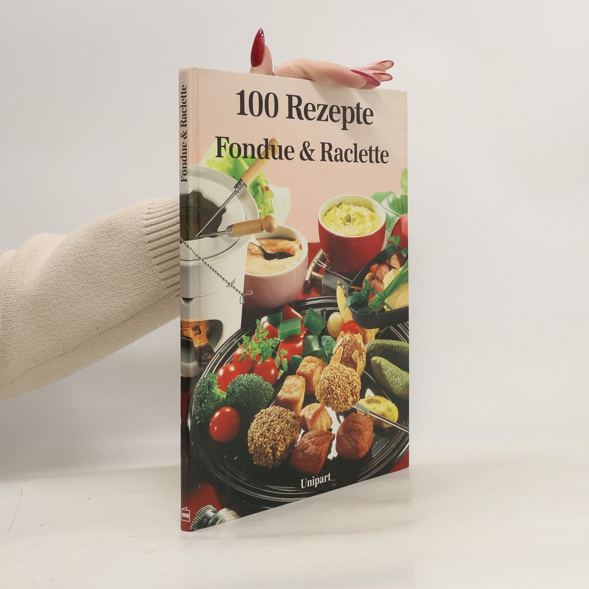 Autorenkollektiv 100 Rezepte Fondue und Raclette
