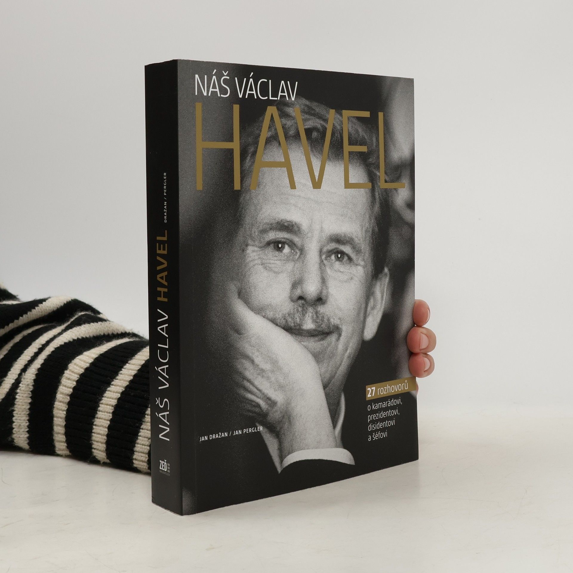 Jan Dražan Náš Václav Havel. 27 rozhovorů o kamarádovi, prezidentovi, disidentovi a šéfovi