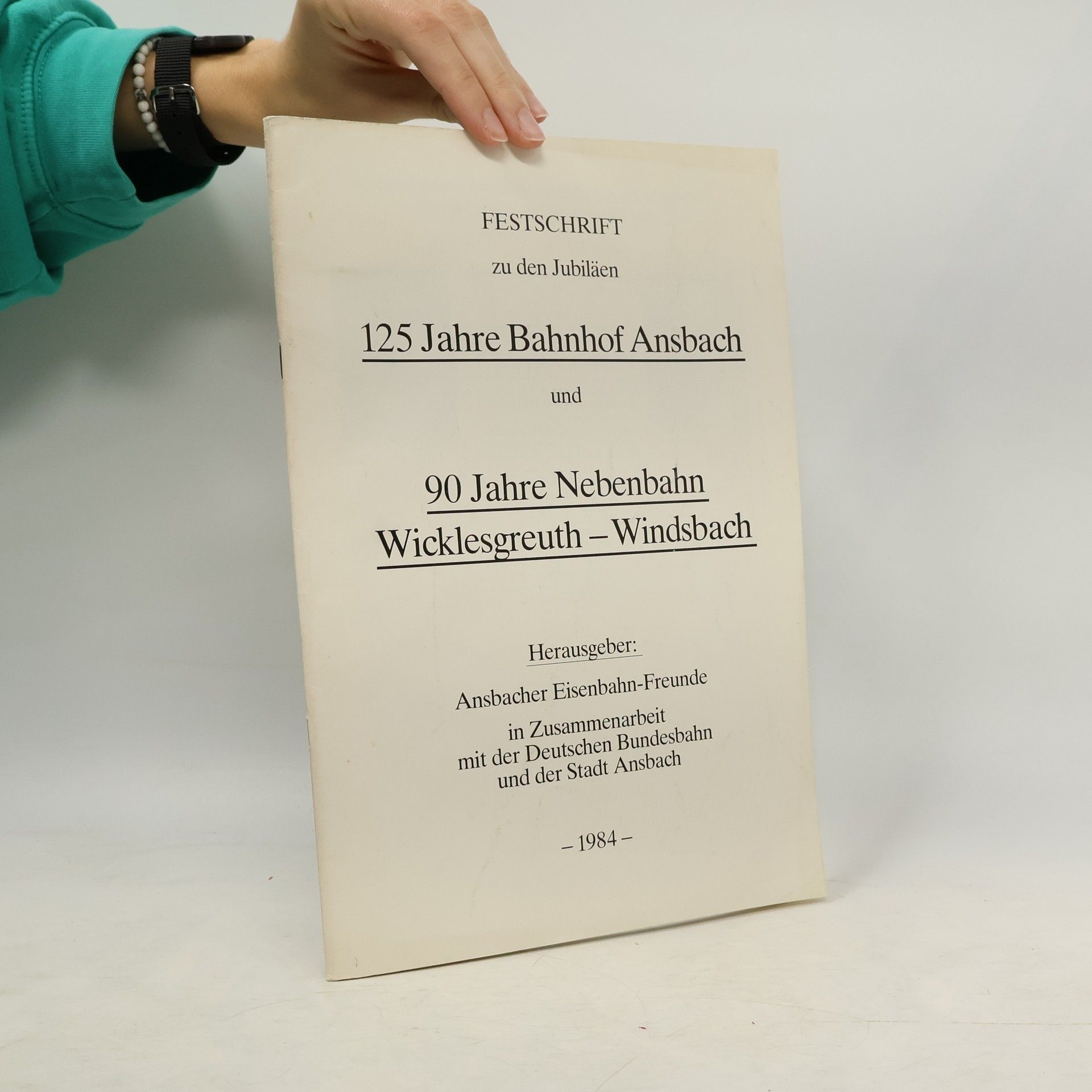 Various authors Festschrift zu den Jubiläen 125 Jahre Bahnhof Ansbach und 90 Jahre Nebenbahn Wicklesgreuth-Windsbach