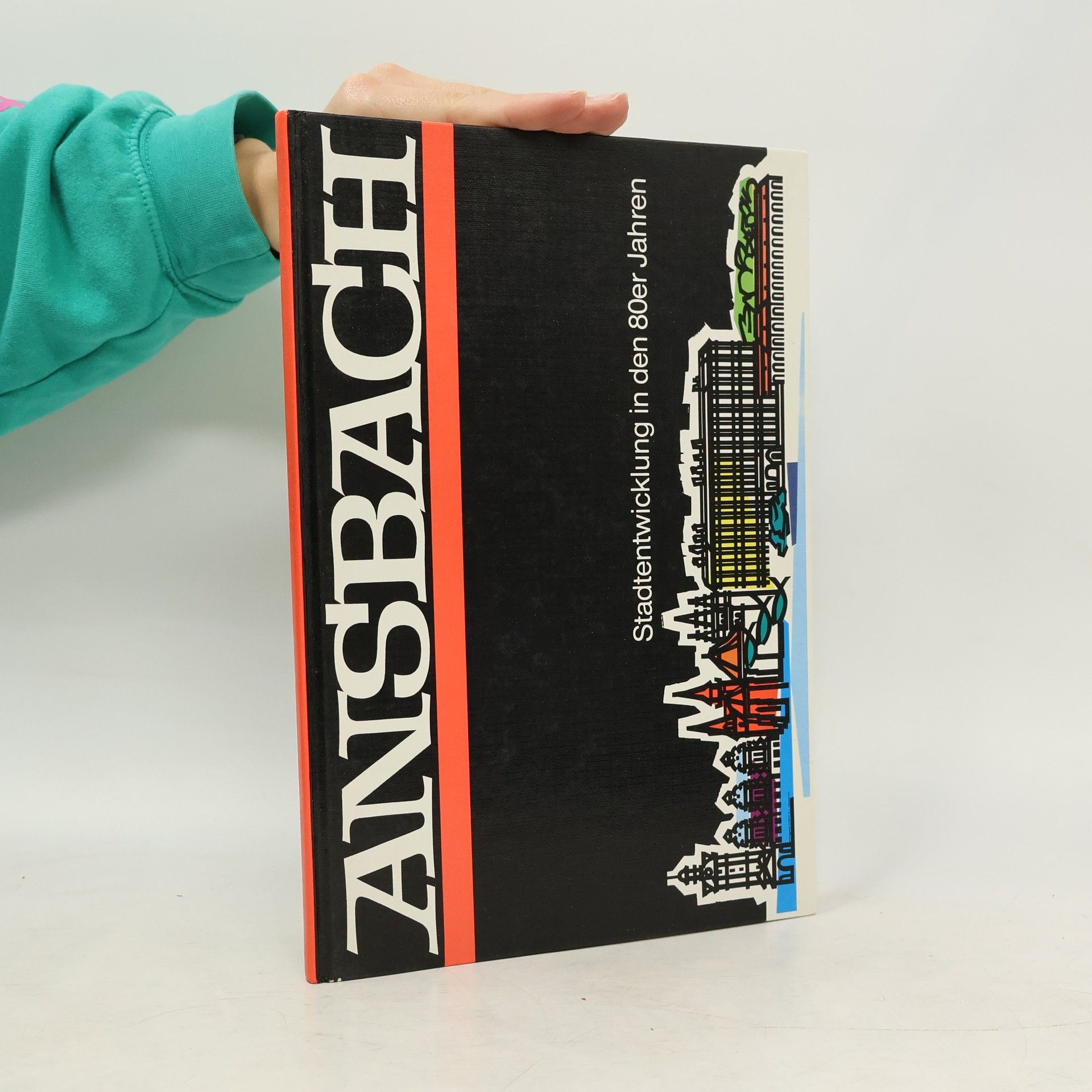 Collectif d'auteurs Ansbach. Stadtentwicklung in den 80er Jahren