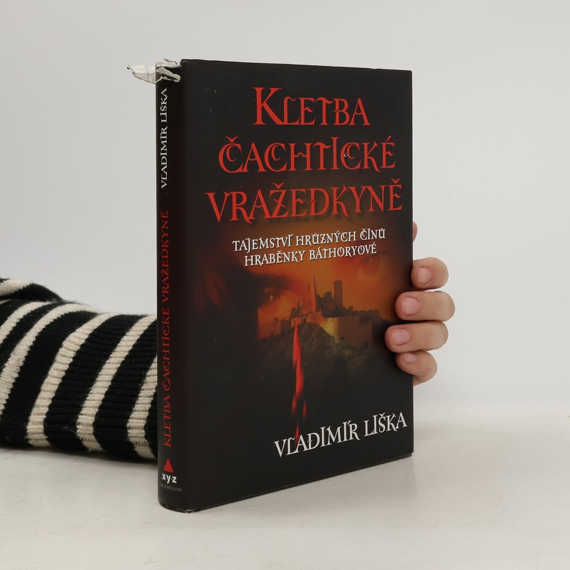 Vladimír Liška Kletba čachtické vražedkyně : tajemství hrůzných činů hraběnky Báthoryové