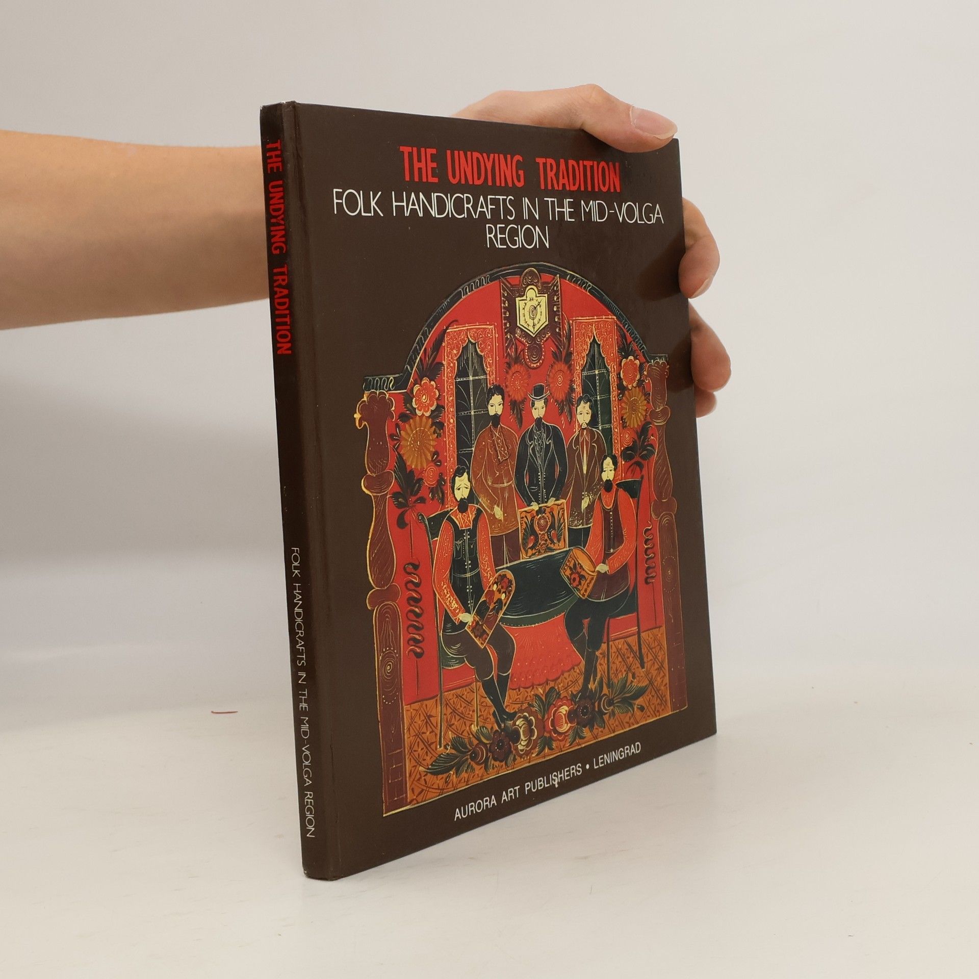 Auteurscollectief The Undying Tradition: Folk Handicrafts in the Mid-Volga Region