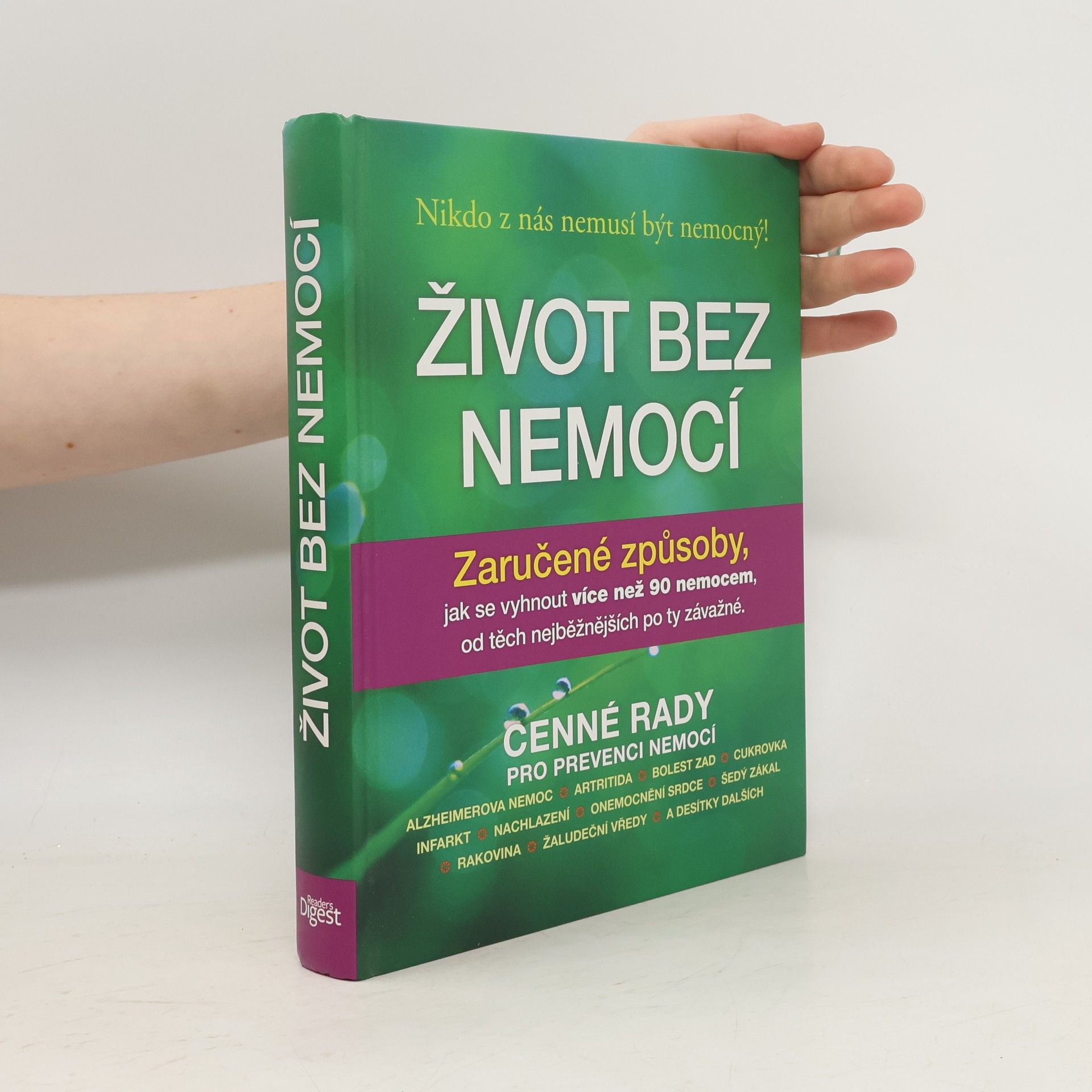 Debra L. Gordon Život bez nemocí : Zaručené způsoby, jak se vyhnout více než 90 nemocem, od těch nejběžnějších po ty závažné