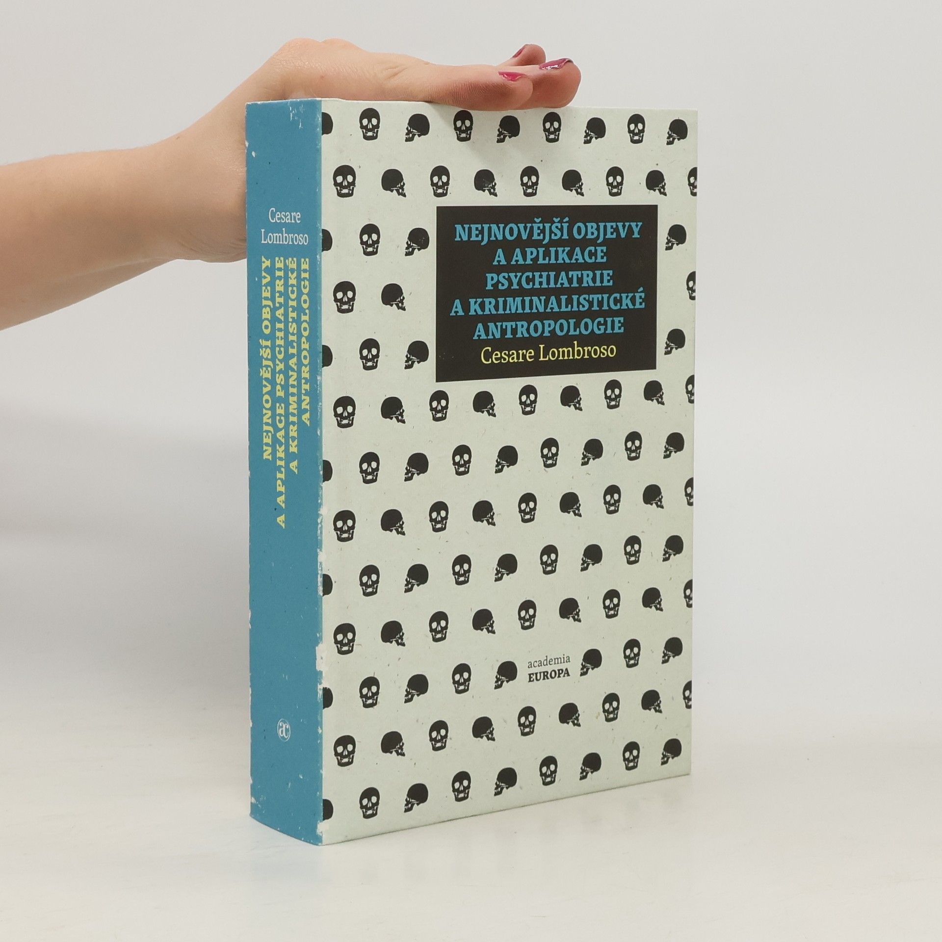 Cesare Lombroso Nejnovější objevy a aplikace psychiatrie a kriminalistické antropologie