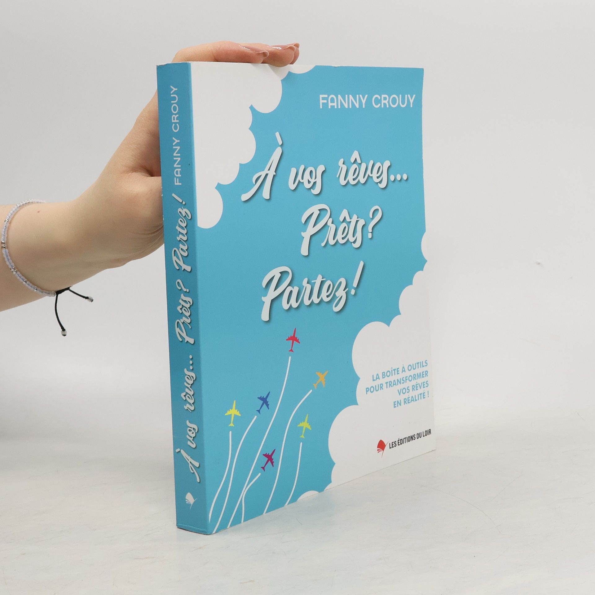 Fanny Crouy A vos rêves... Prêts ? Partez !