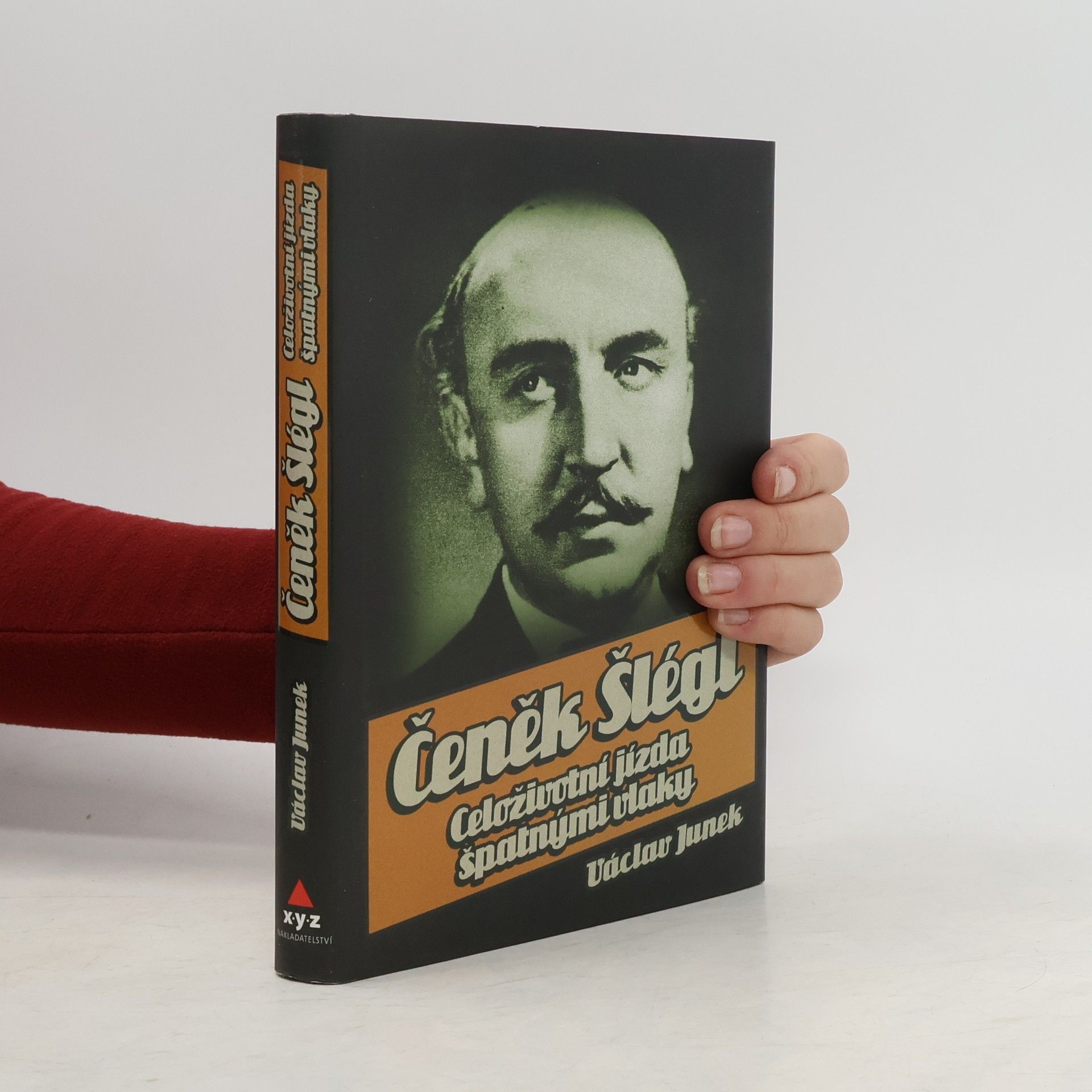 Václav Junek Čeněk Šlégl. Celoživotní jízda špatnými vlaky