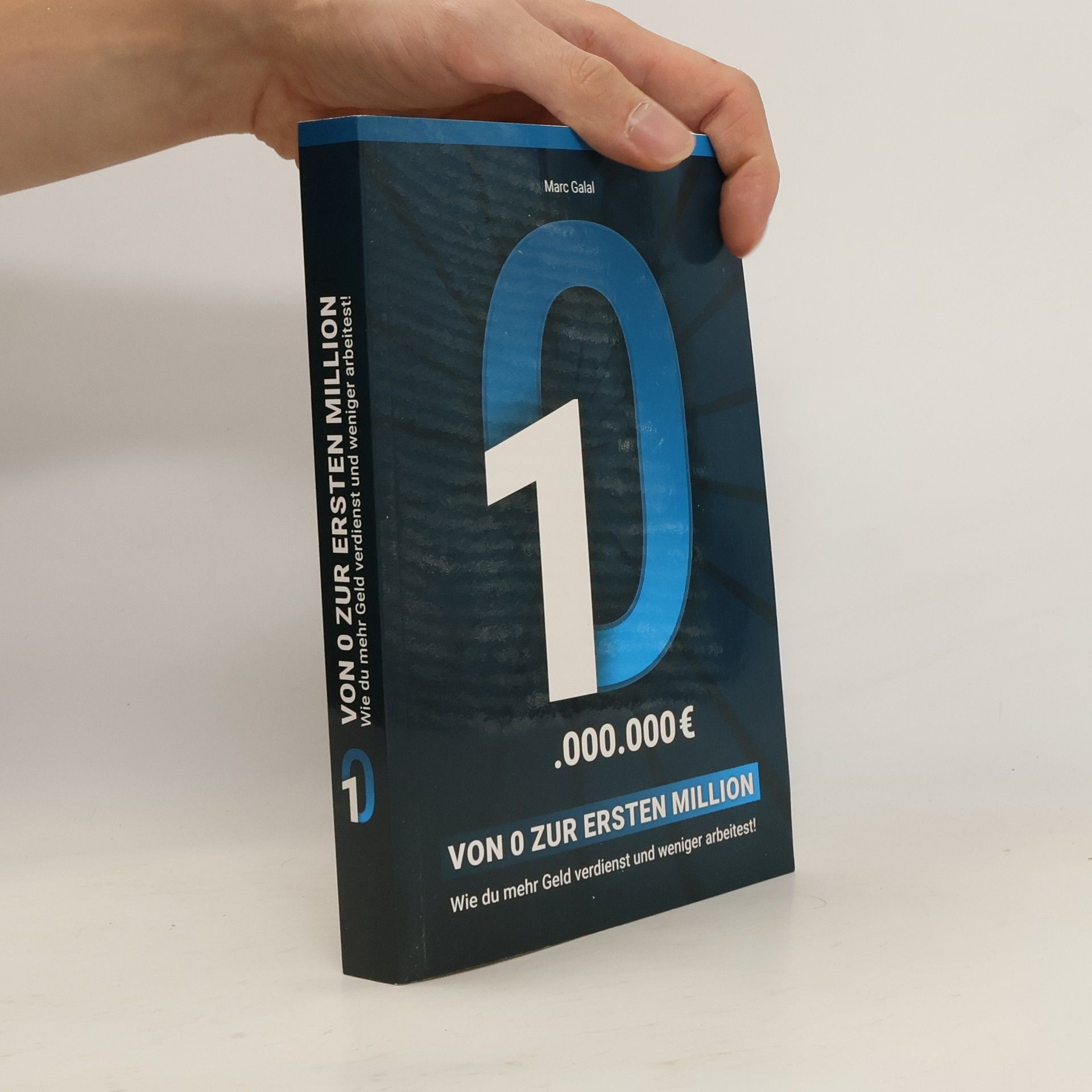 Marc M. Galal Von 0 zur ersten Million