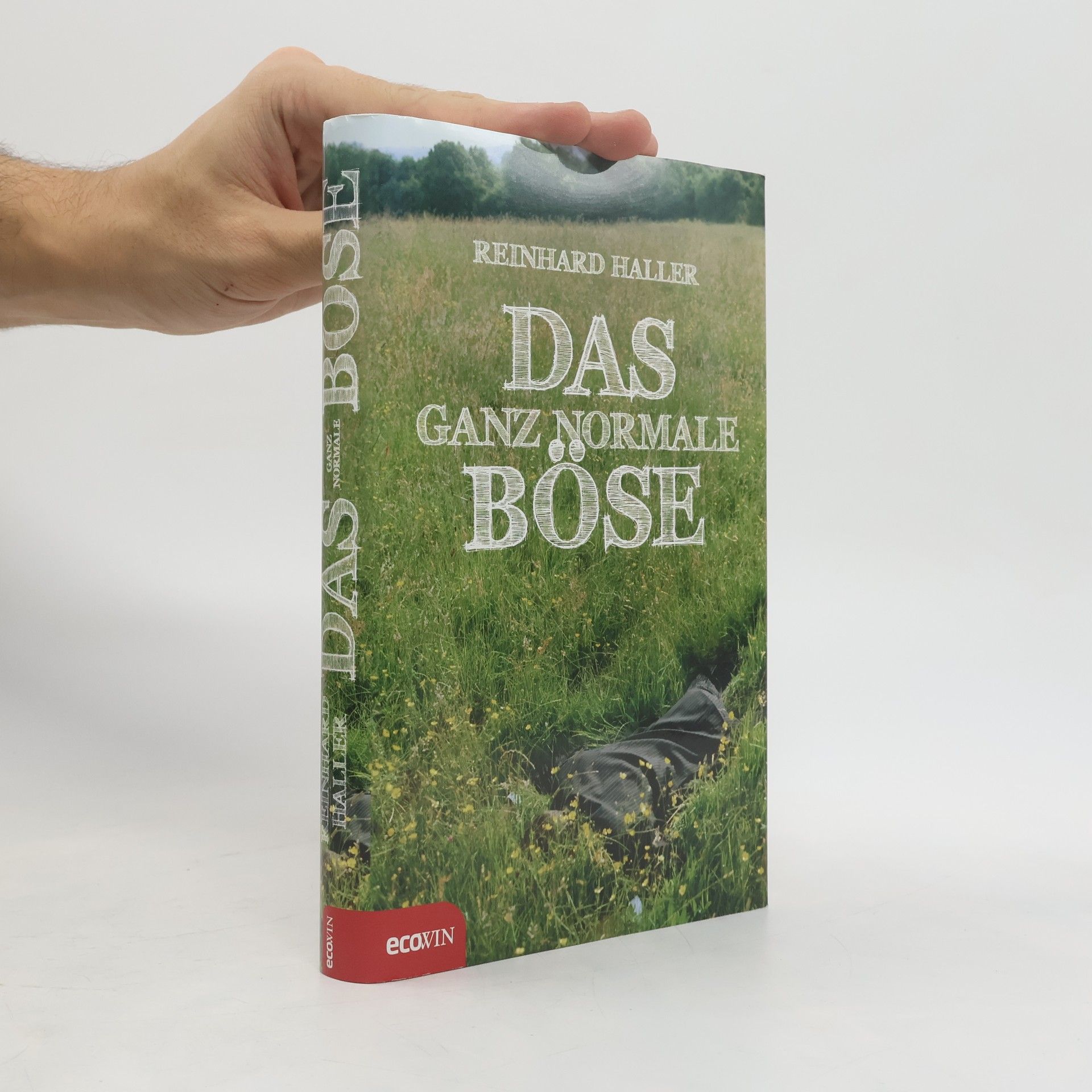 Reinhard Haller Das ganz normale Böse