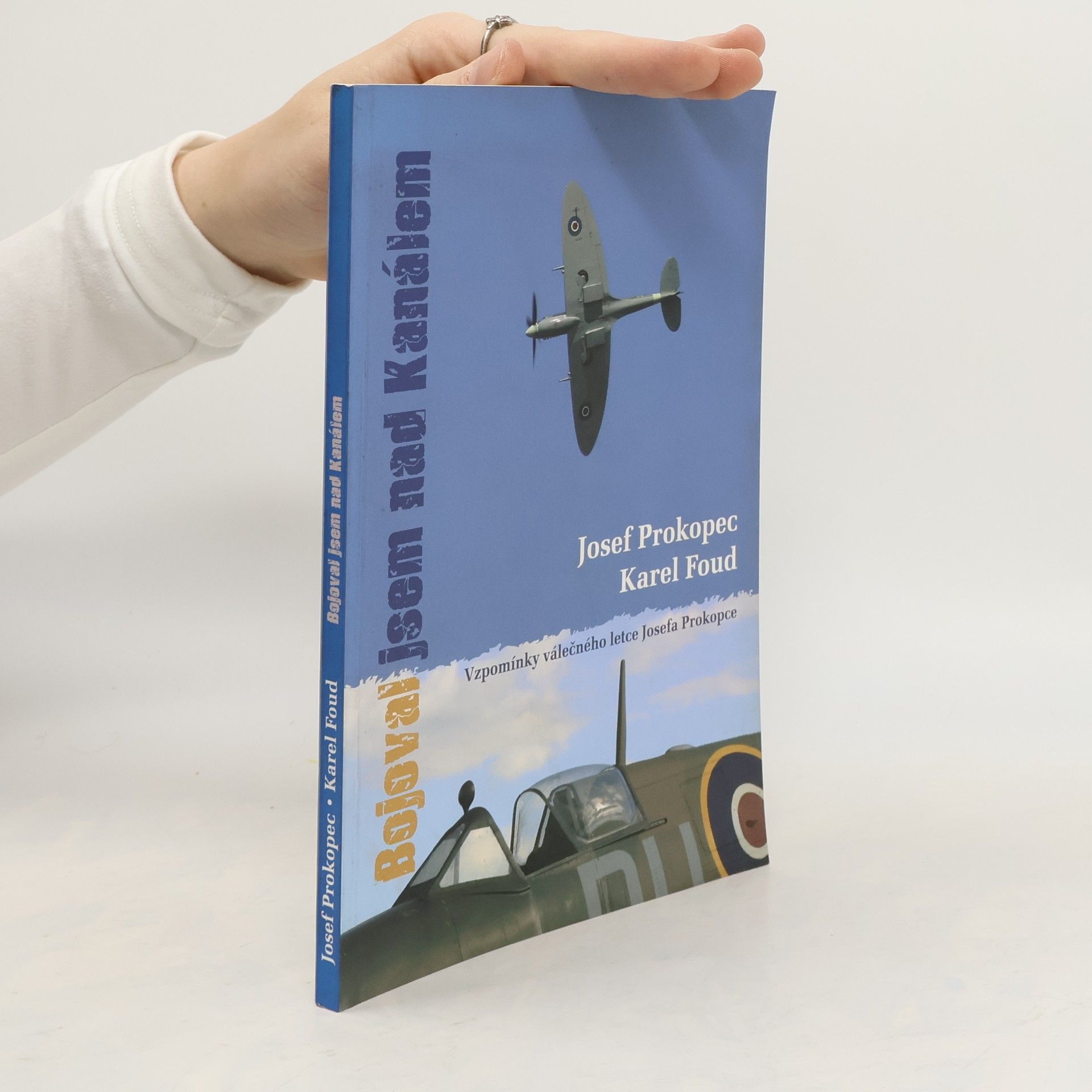 Josef Prokopec Bojoval jsem nad Kanálem : vzpomínky Josefa Prokopce, válečného pilota ve službách britského královského letectva
