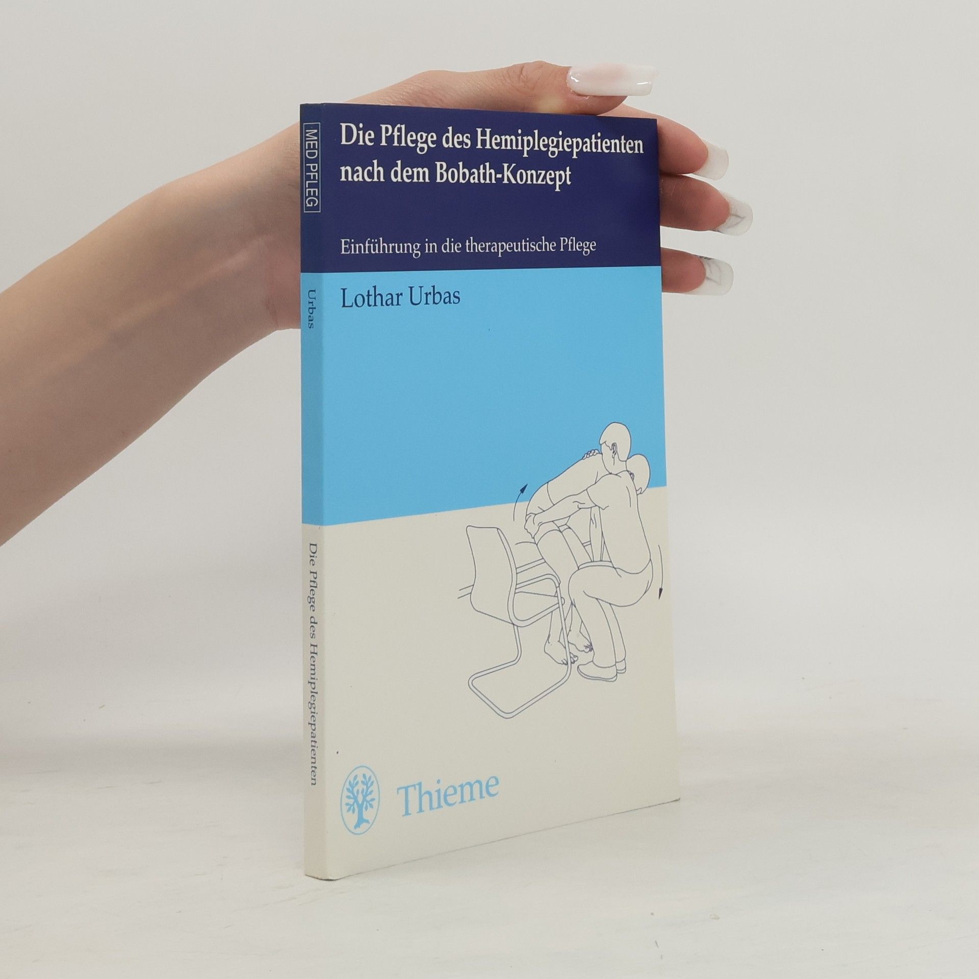 Lothar Urbas Die Pflege des Hemiplegiepatienten nach dem Bobath-Konzept