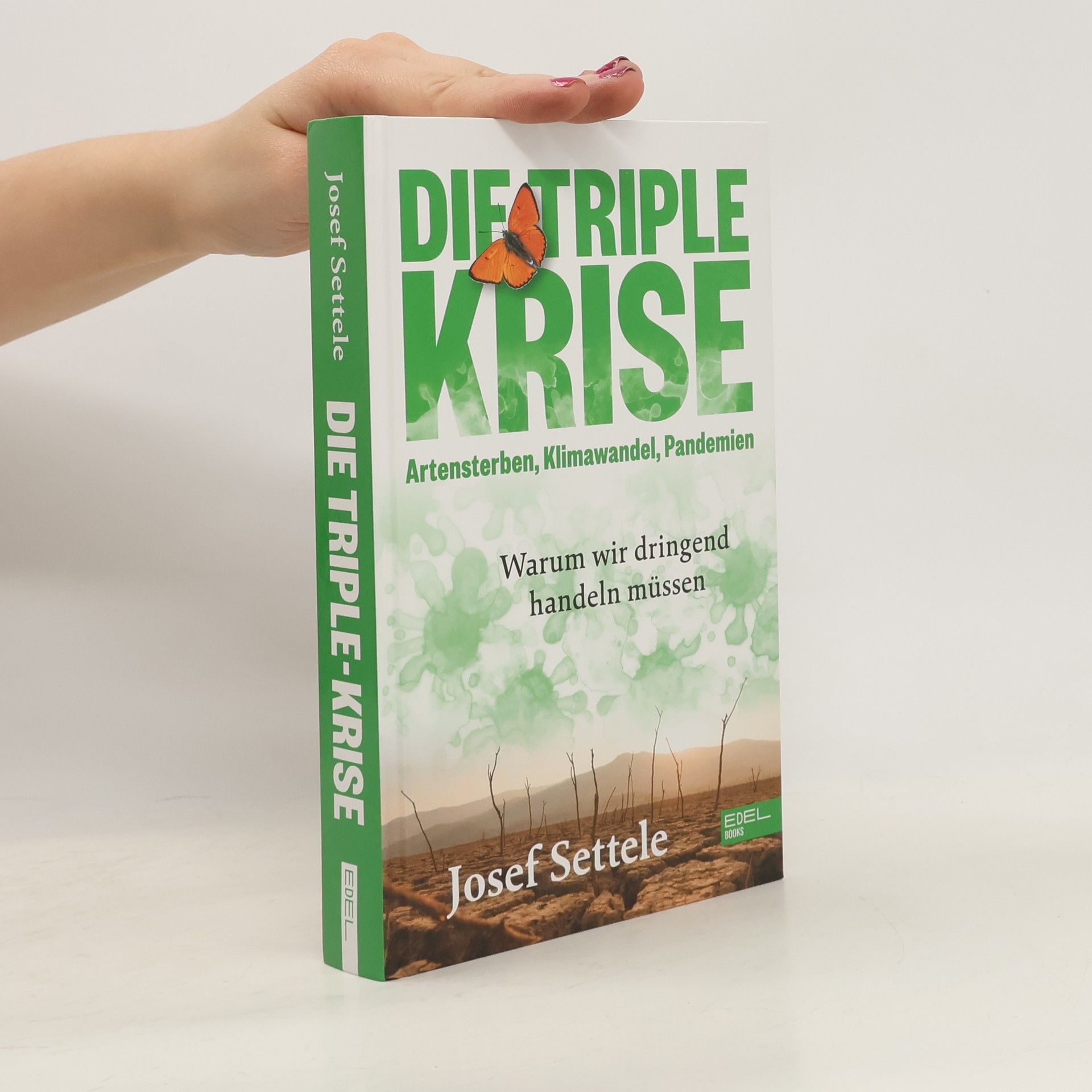 Josef Settele Die Triple-Krise: Artensterben, Klimawandel, Pandemien