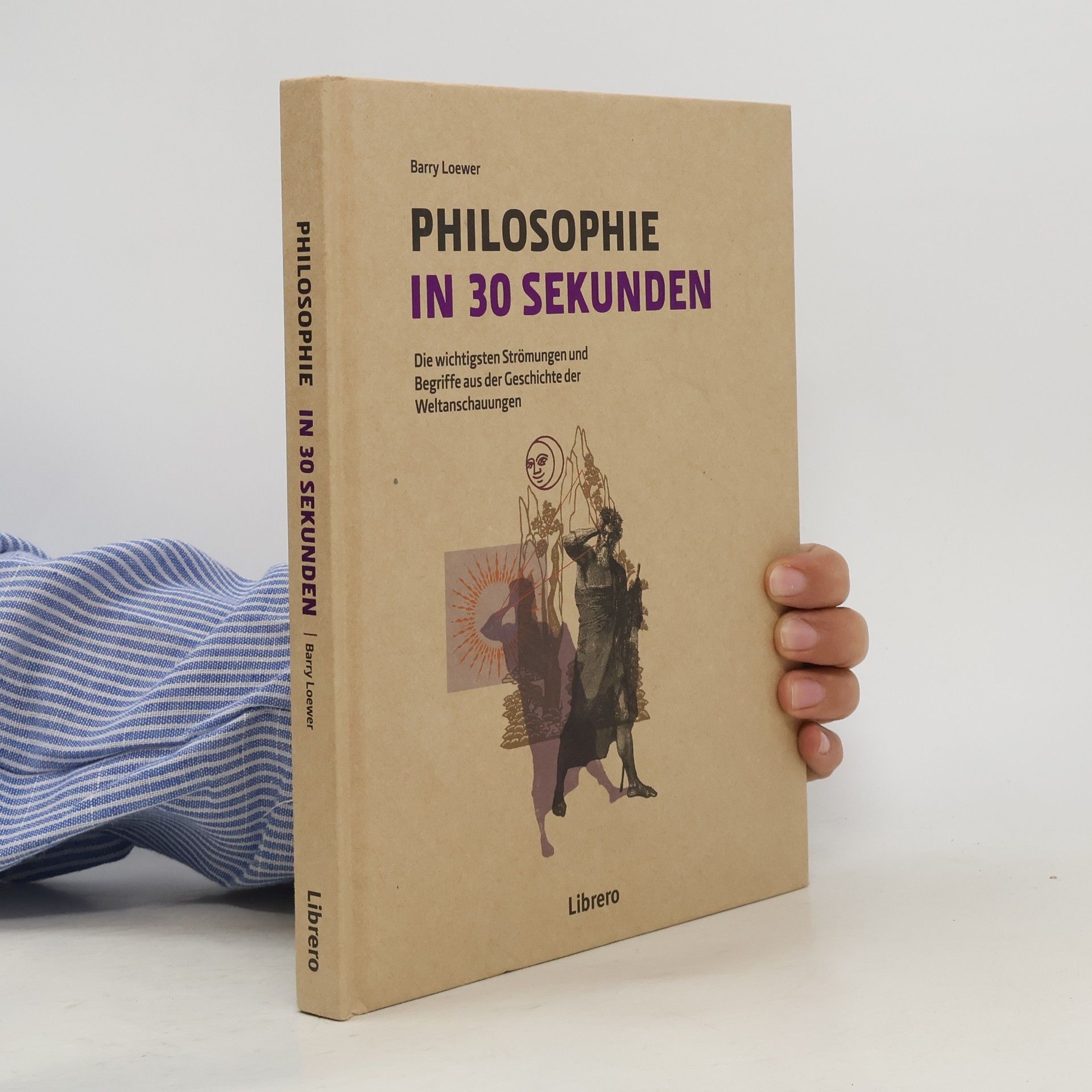Philosophie in 30 Sekunden: Die wichtigsten Strömungen aus der Geschichte der Weltanschauungen
