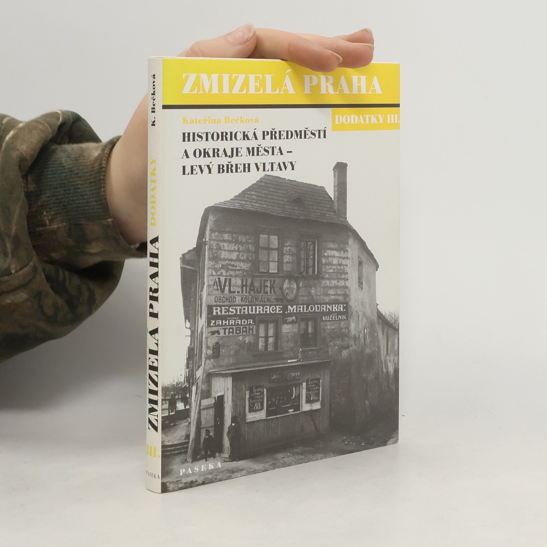 Kateřina Bečková Zmizelá Praha. Dodatky III. Historická předměstí a okraje města - levý břeh Vltavy