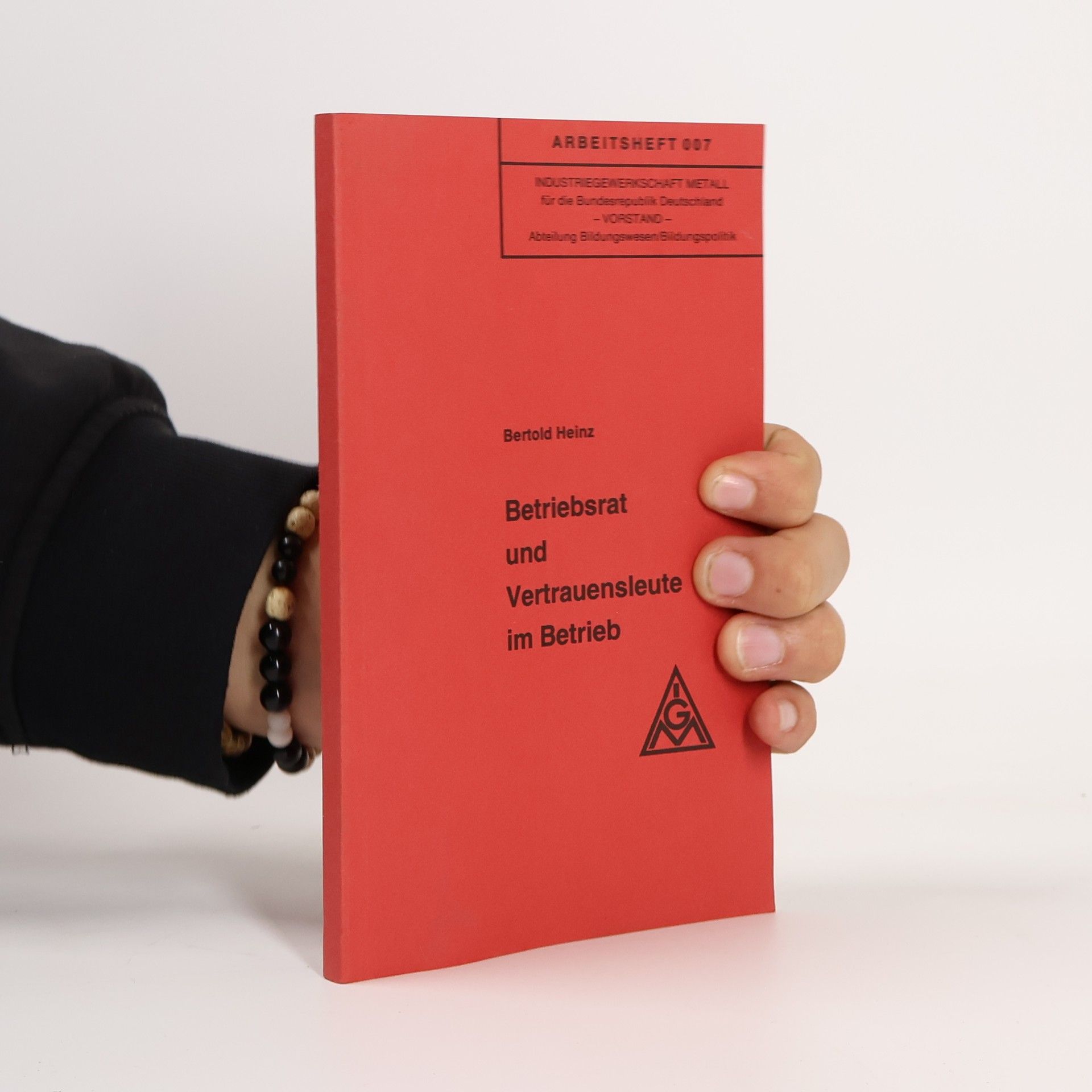 Bertold Heinze Betriebsrat und Vertrauensleute im Betrieb