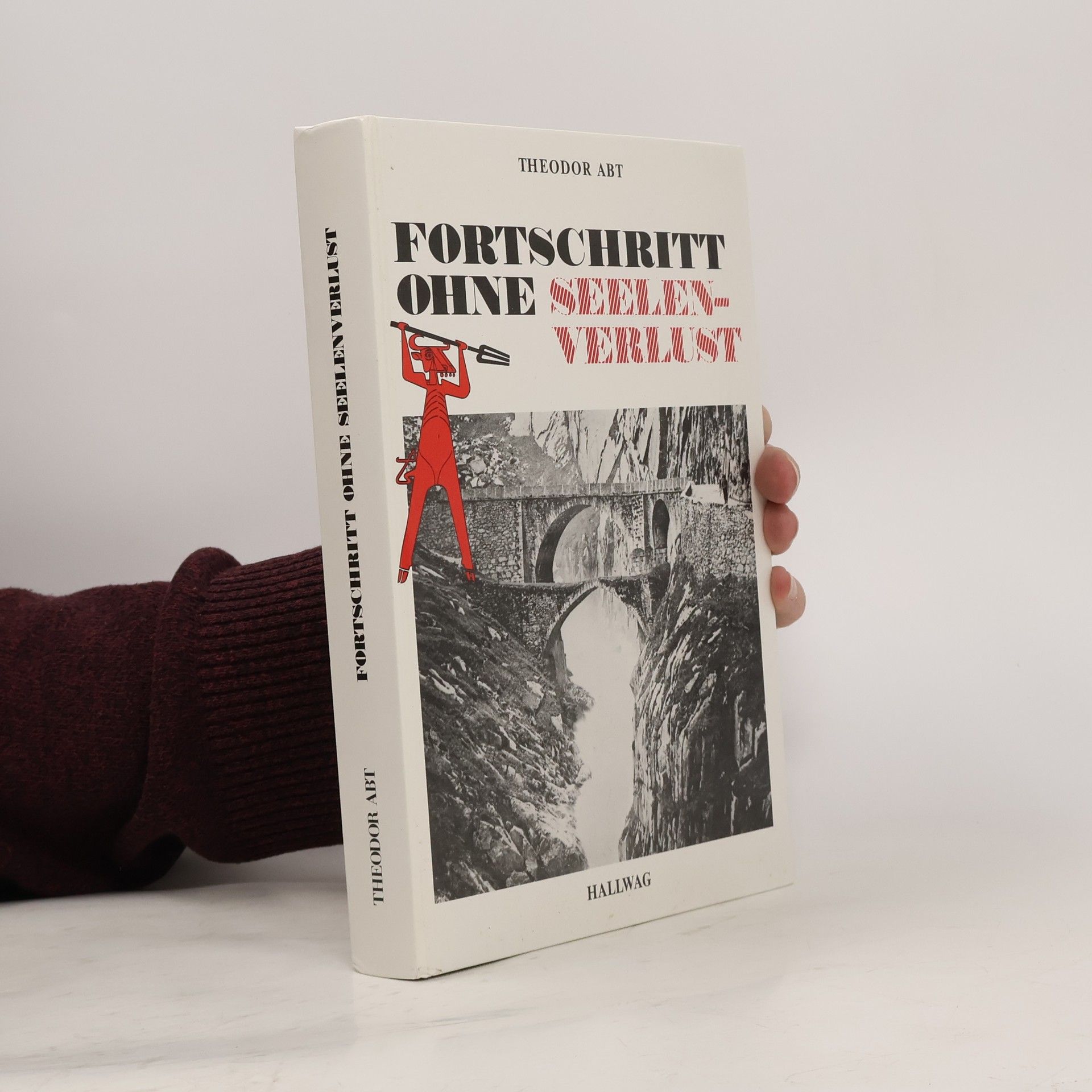 Theodor Abt Fortschritt ohne Seelenverlust