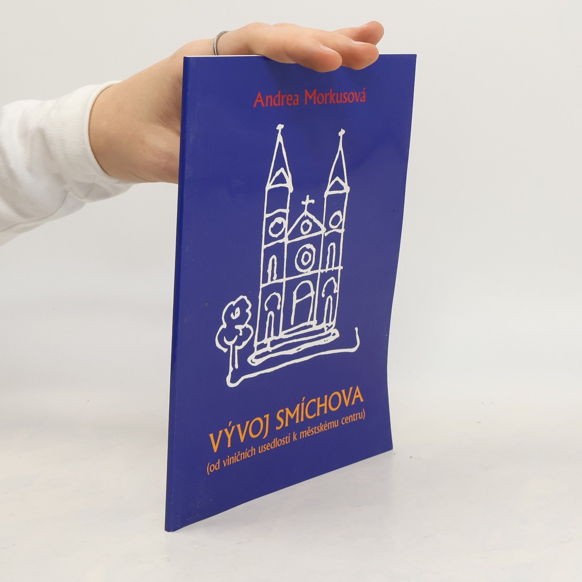 Andrea Monusca Vývoj Smíchova (od viničních usedlostí k městskému centru)