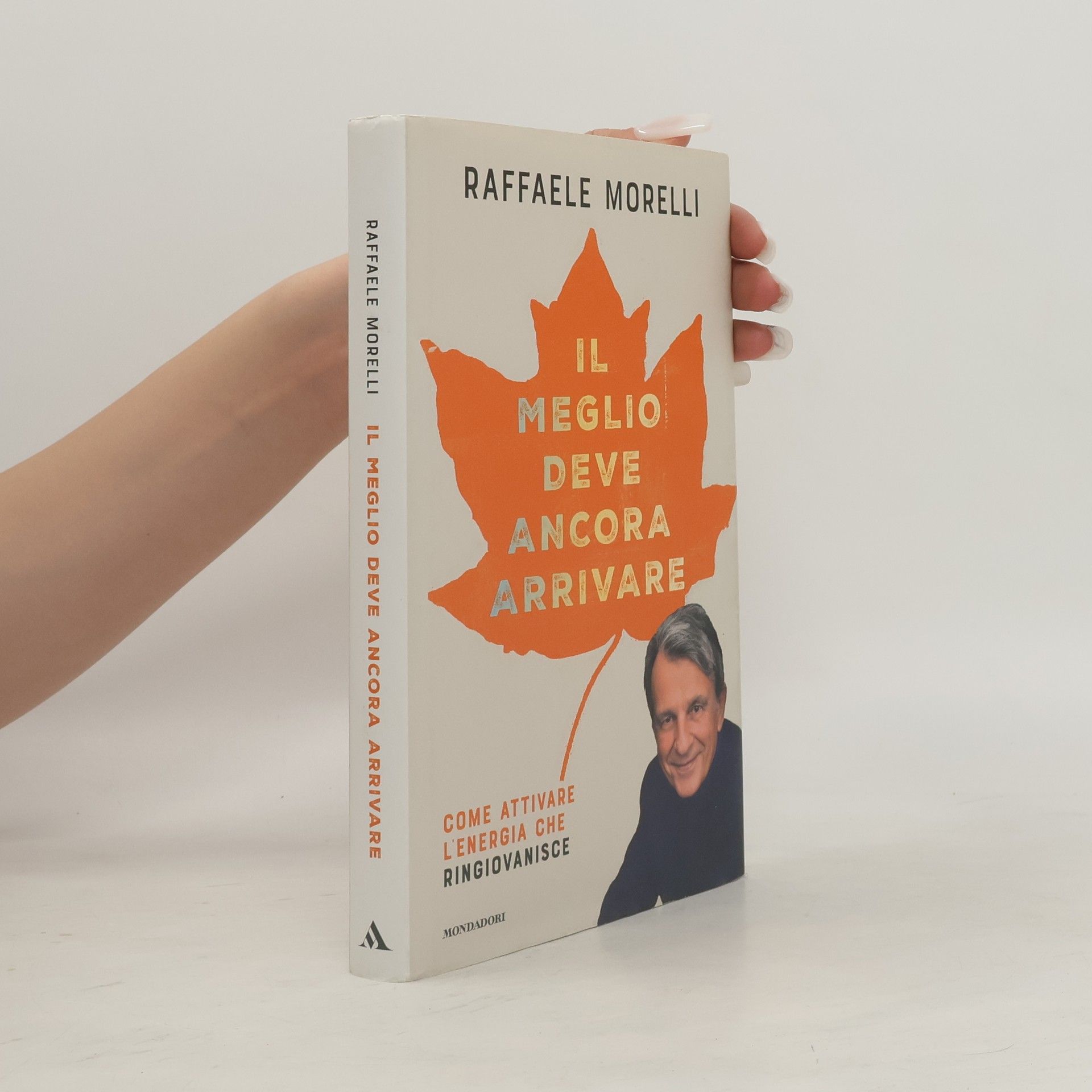 Raffaele Morelli Il meglio deve ancora arrivare. Come attivare l'energia che ringiovanisce