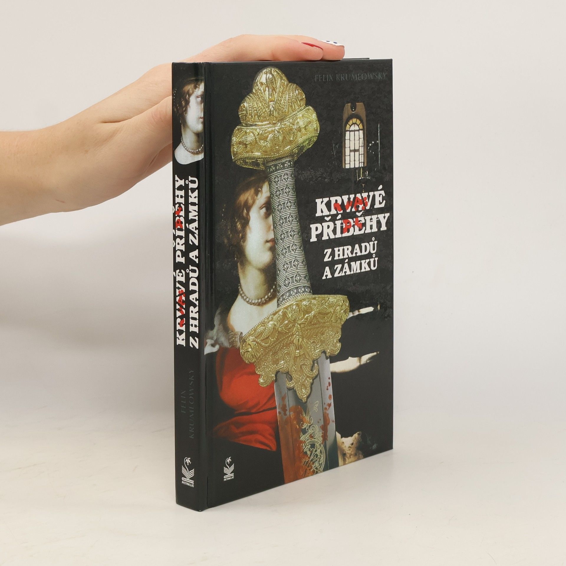 Felix Krumlowský Krvavé příběhy z hradů a zámků