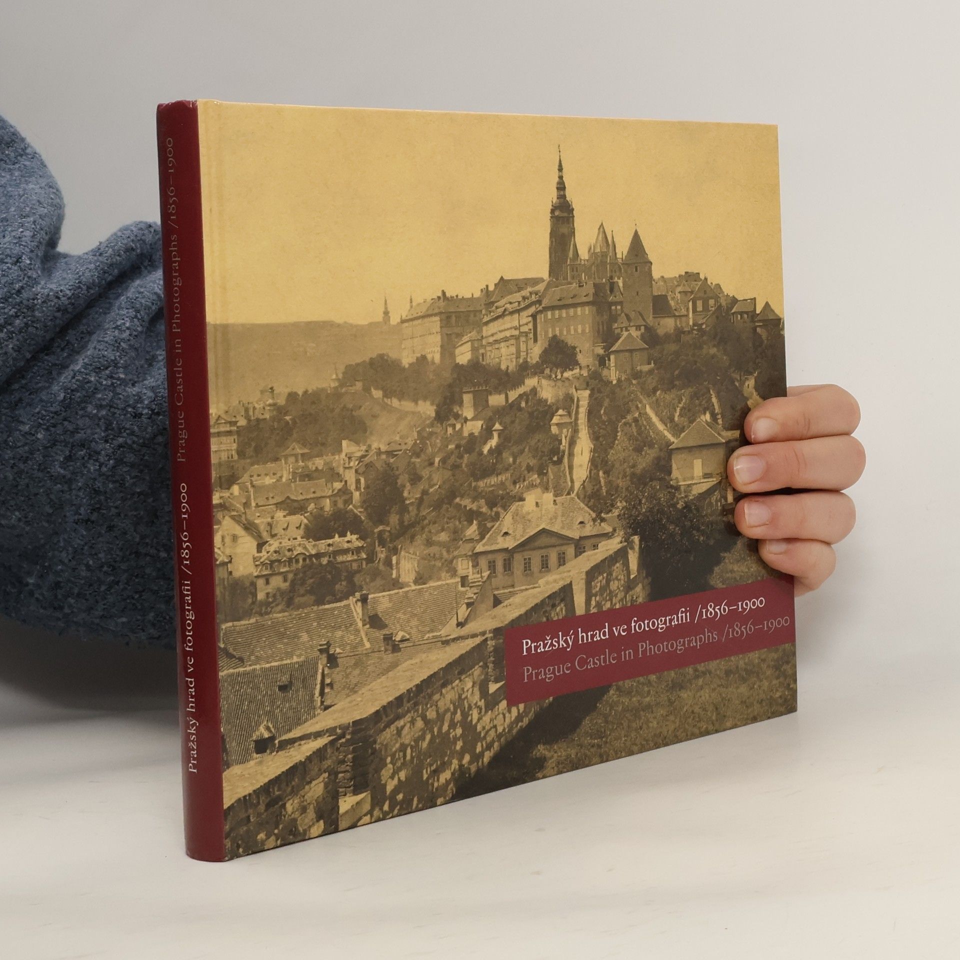Eliška Fučíková Pražský hrad ve fotografii 1856-1900 : Prague Castle in Photographs 1856-1900