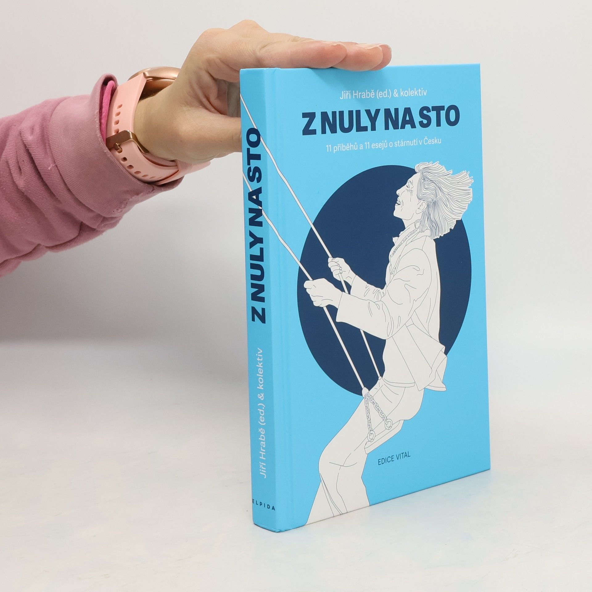 Jiří Hrabě Z nuly na sto. 11 příběhů a 11 esejů o stárnutí v Česku