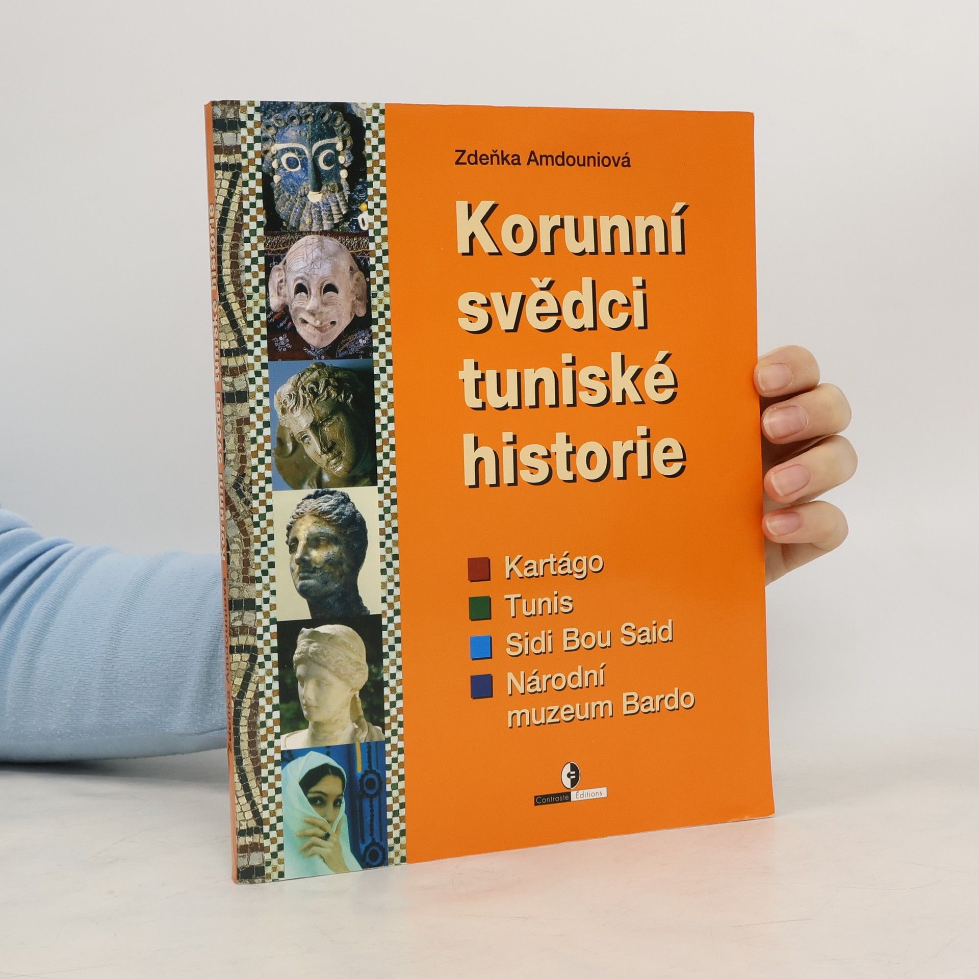 Zdeňka Amdouniová Korunní svědci tuniské historie : Kartágo, Tunis, Sidi Bou Said, Národní muzeum Bardo