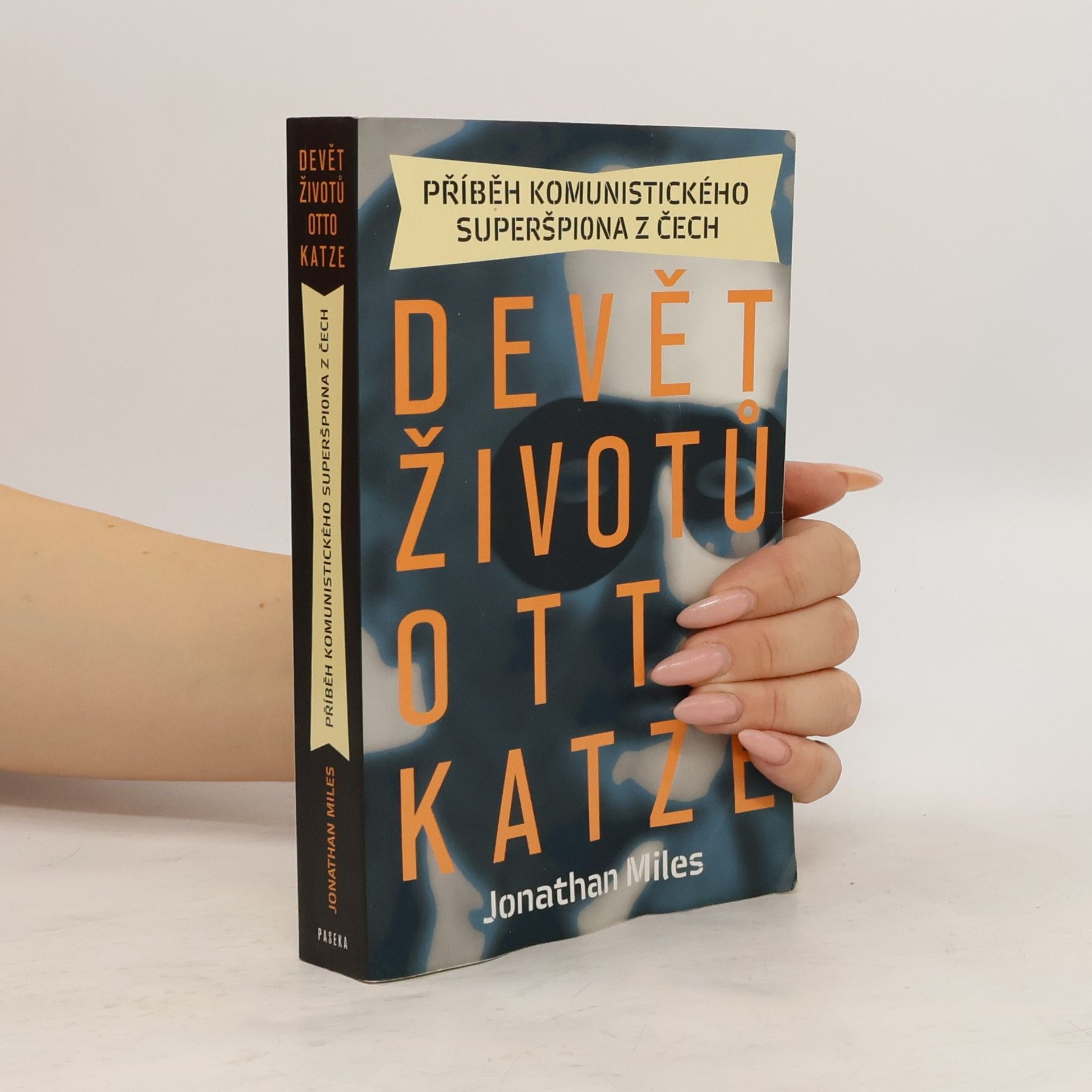 Jonathan Miles Devět životů Otto Katze. Příběh komunistického superšpiona z Čech