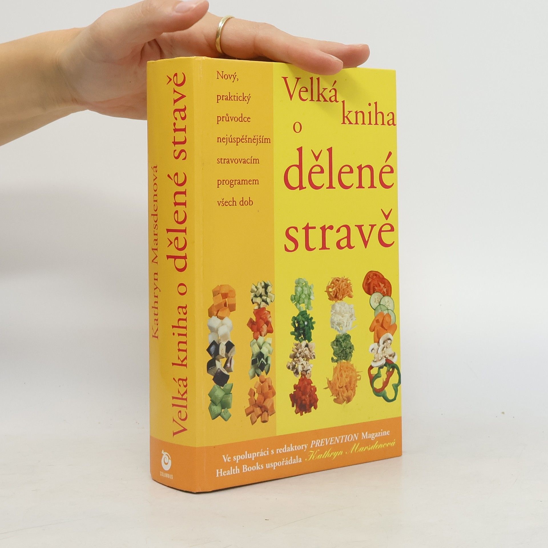 Kathryn Marsden Velká kniha o dělené stravě : nový, praktický průvodce nejúspěšnějším stravovacím programem všech dob