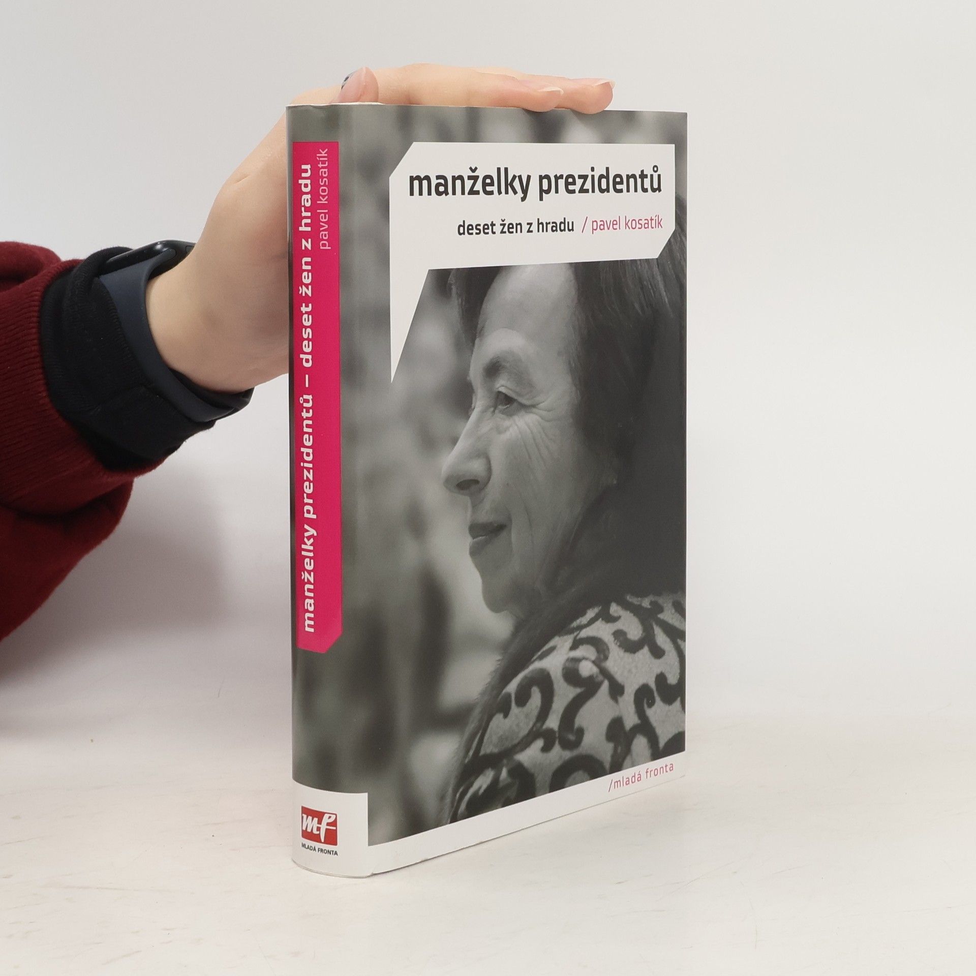 Pavel Kosatík Manželky prezidentů. Deset žen z Hradu