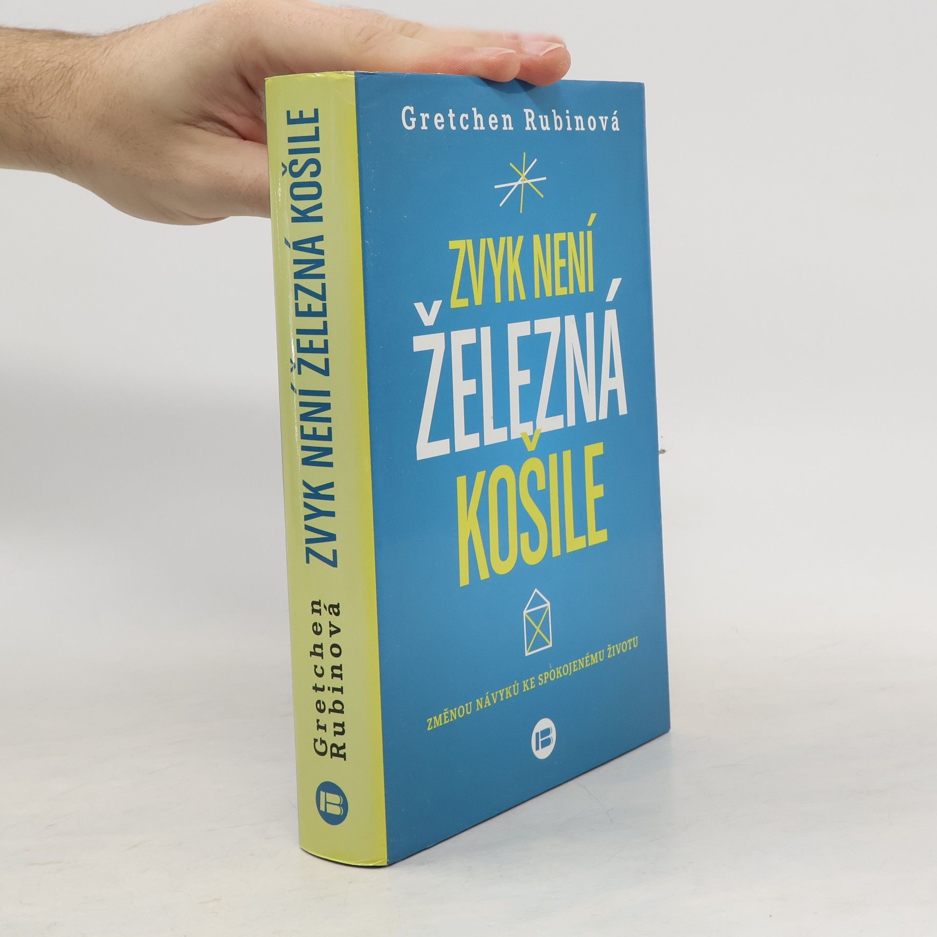 Gretchen Rubin Zvyk není železná košile. Změnou návyků ke spokojenému životu