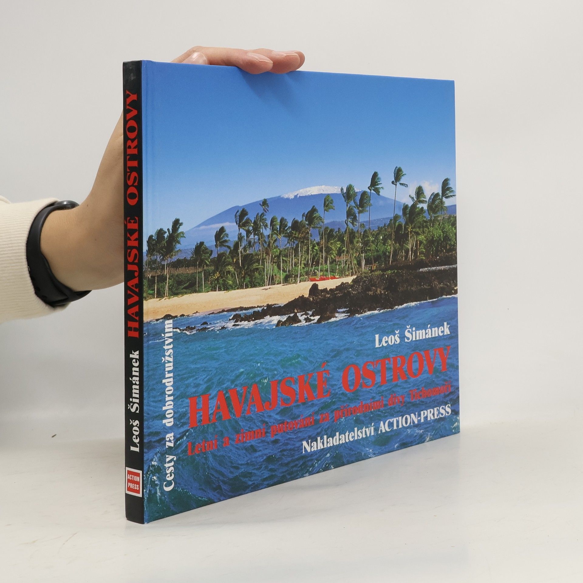 Leoš Šimánek Havajské ostrovy: Letní a zimní putování za přírodními divy Tichomoří