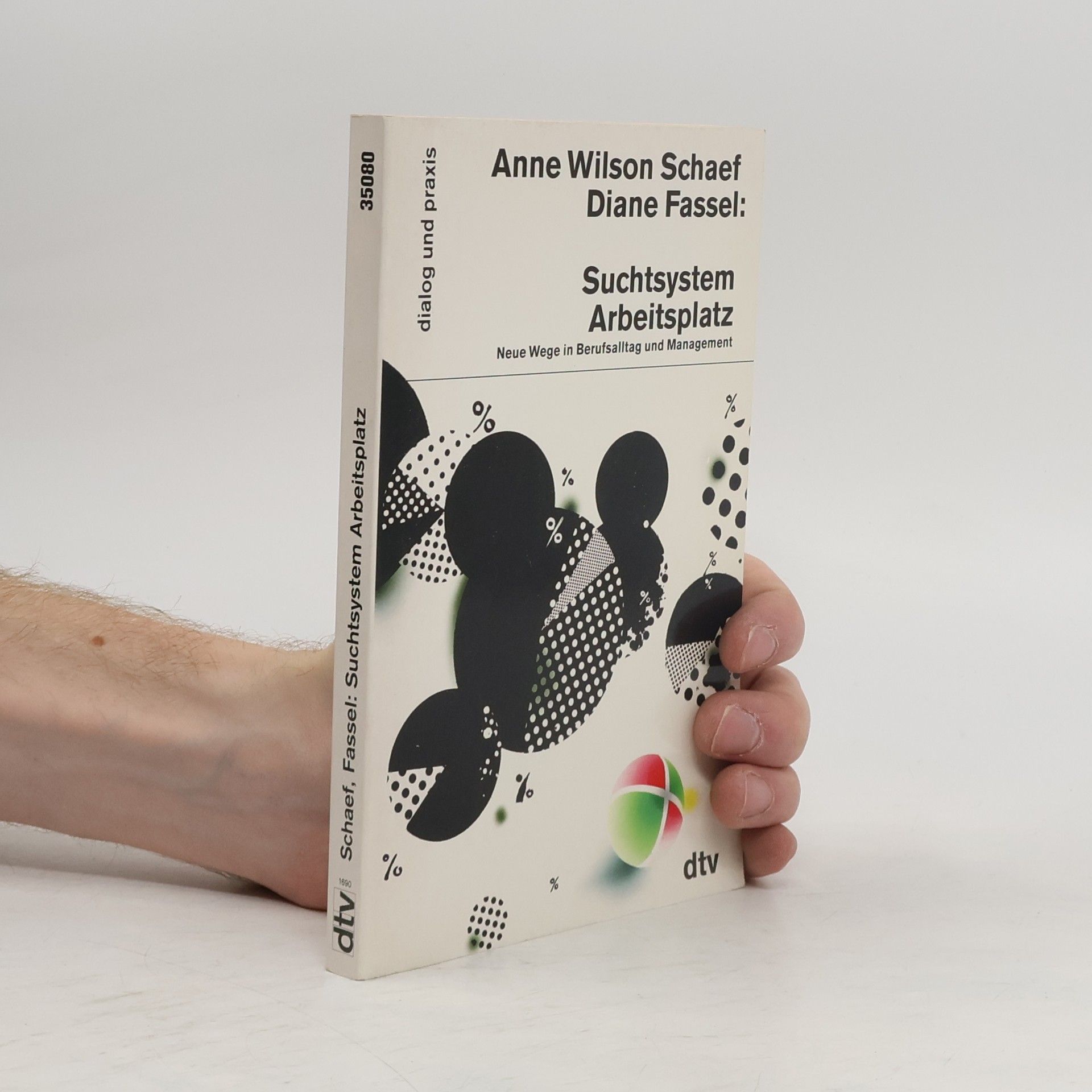 Anne Wilson Schaef Suchtsystem Arbeisplatz