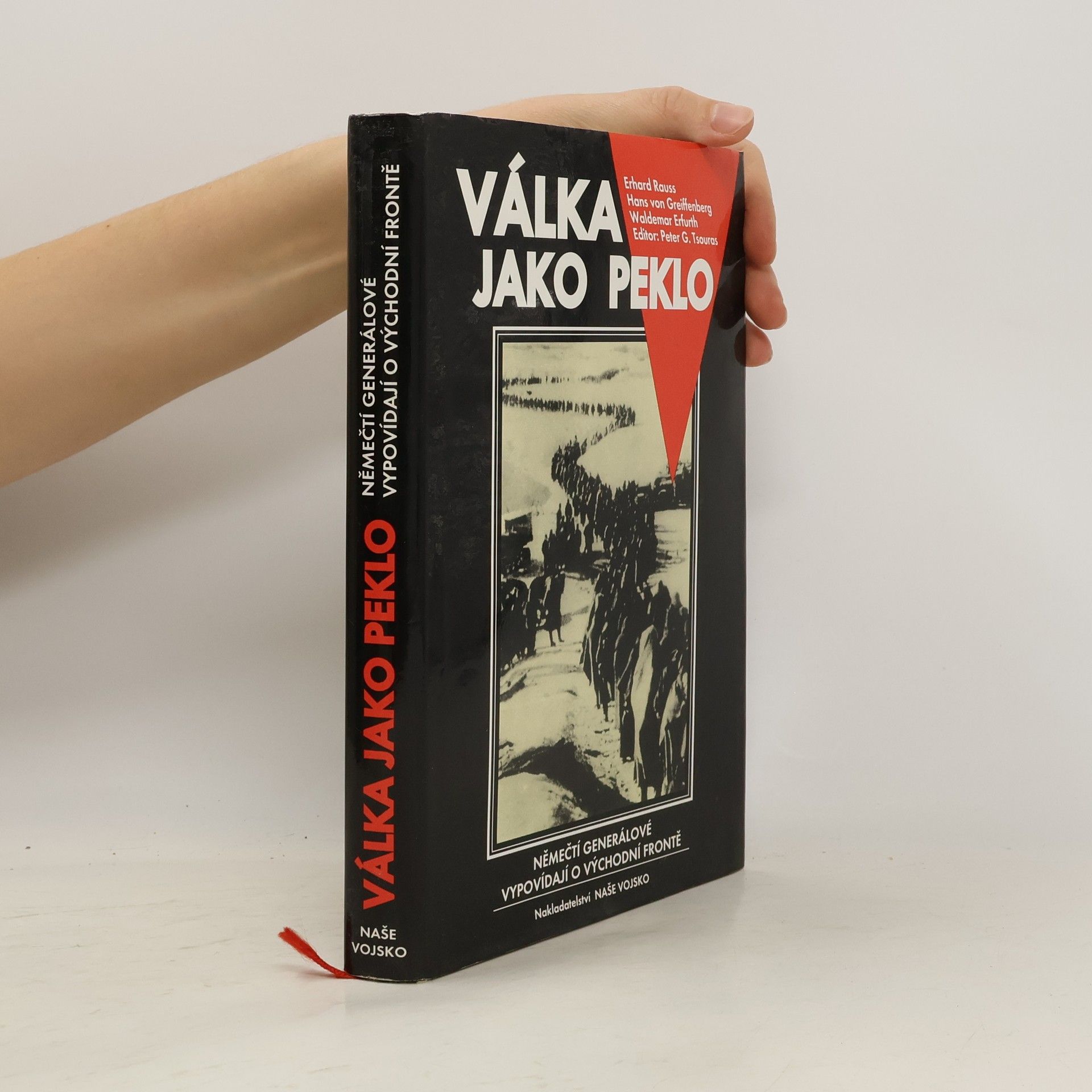 Peter G. Tsouras Válka jako peklo : němečtí generálové vypovídají o východní frontě