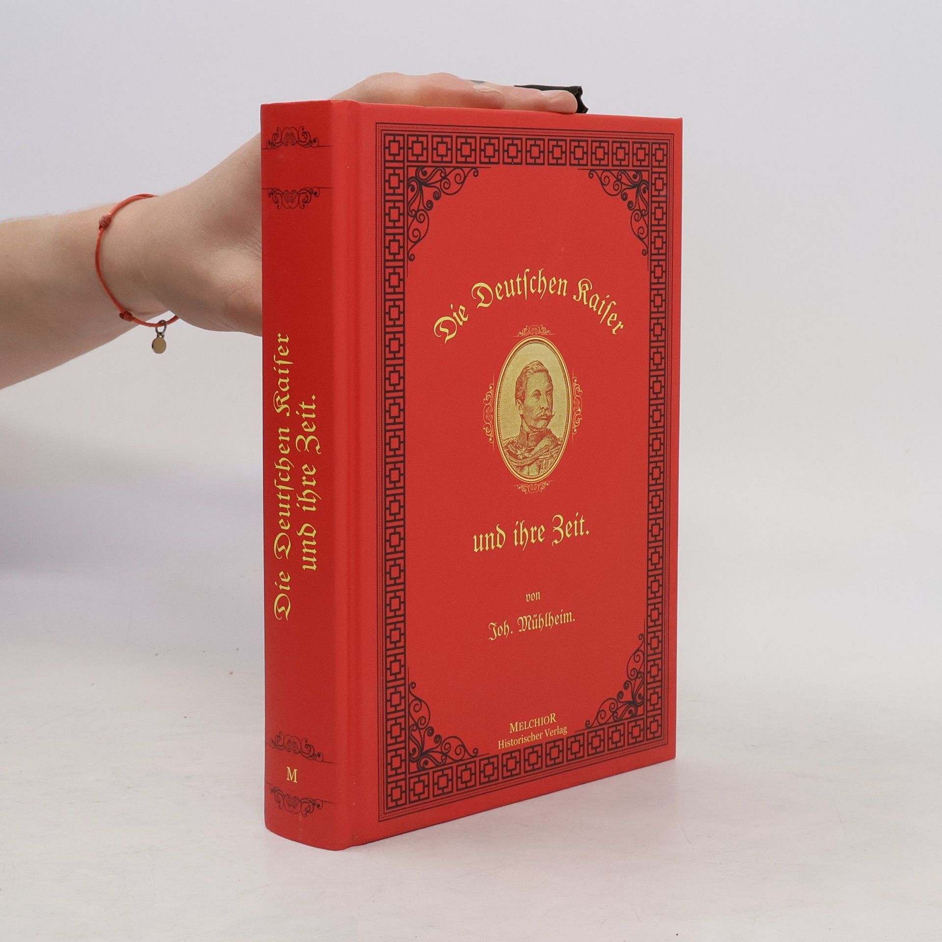 Joh. Muehlheim Die Deutschen Kaiser und ihre Zeit