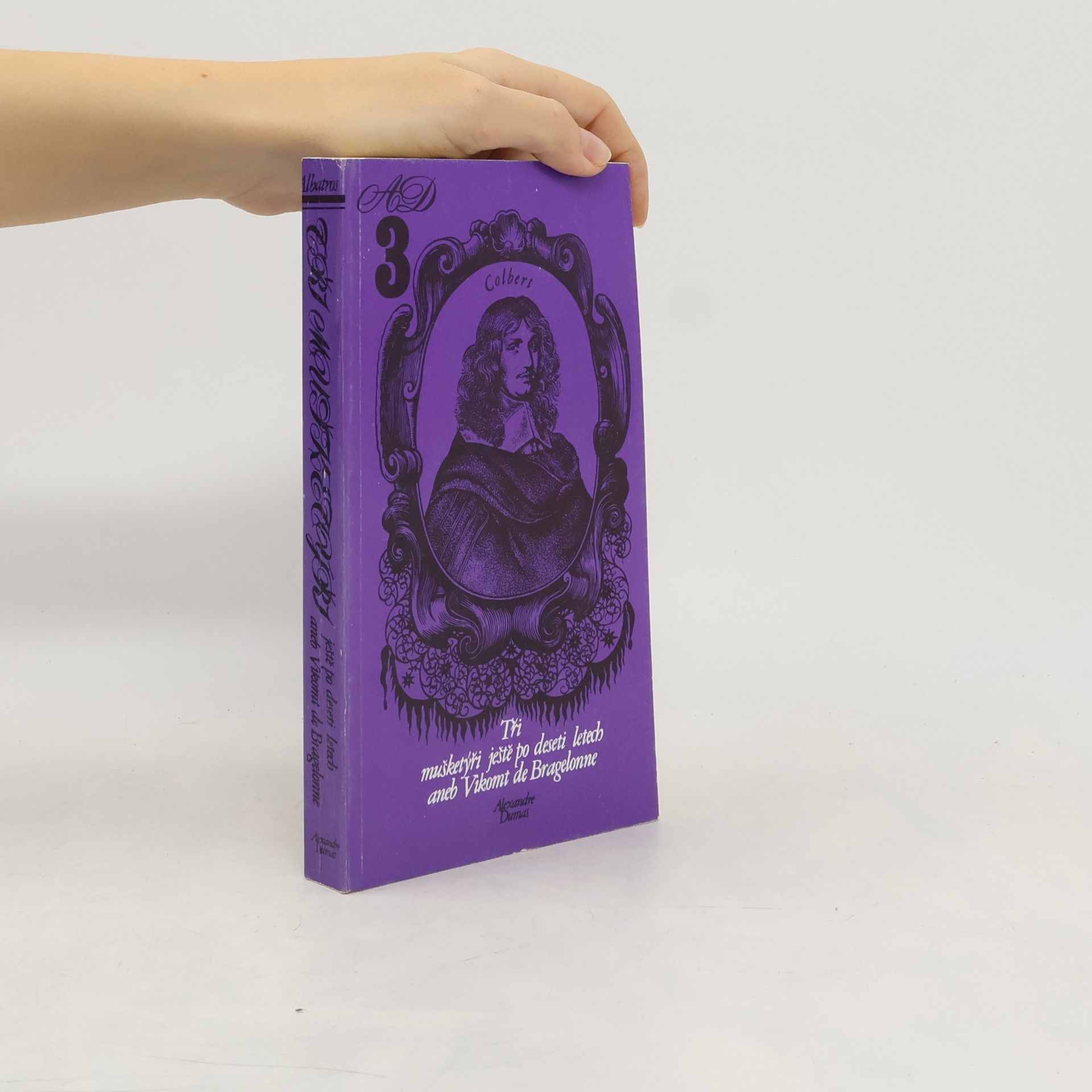 Alexandre Dumas starší Tři mušketýři ještě po deseti letech aneb Vikomt de Bragelonne 3