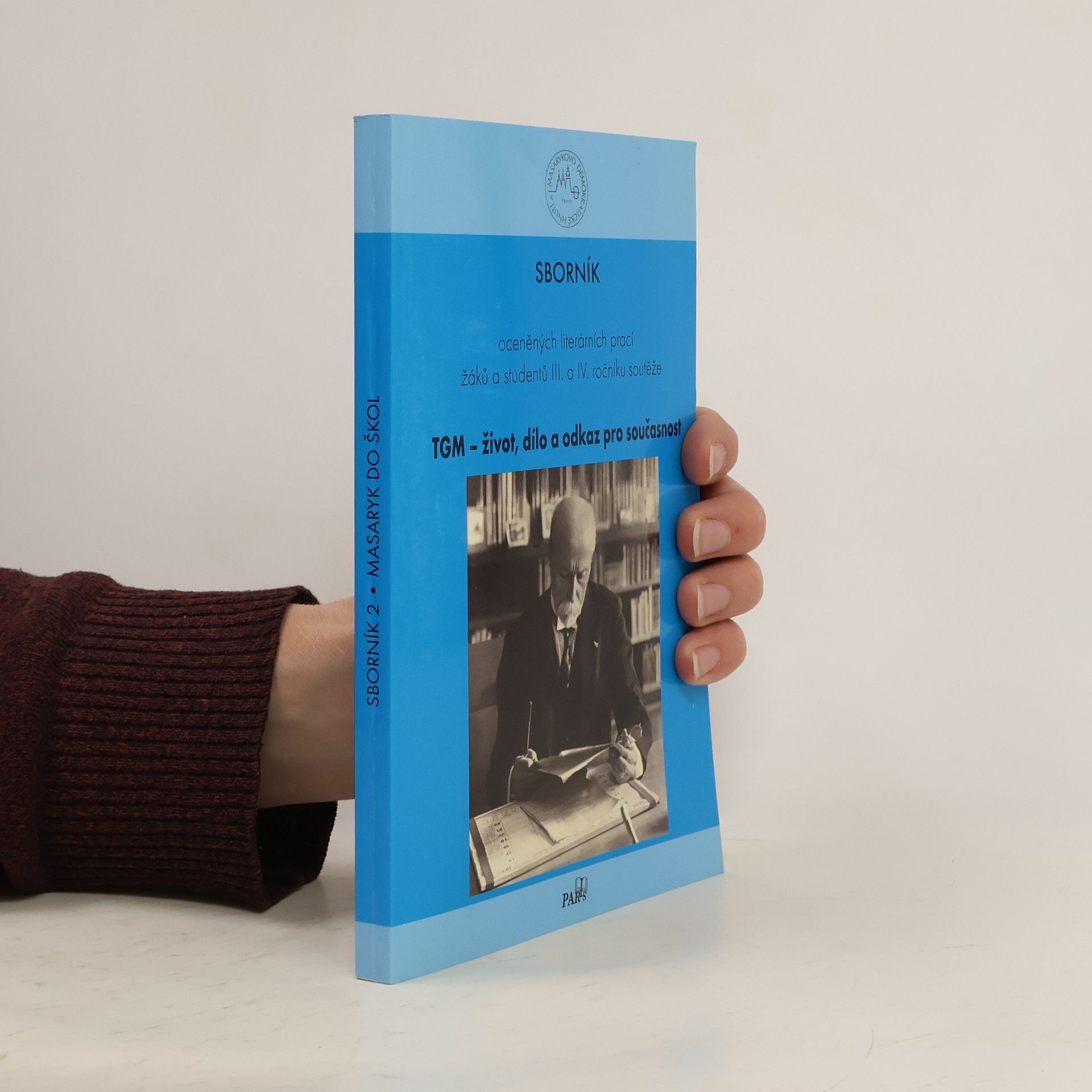 Autorenkollektiv TGM - život, dílo a odkaz pro současnost. Sborník oceněných literárních prací žáků a studentů III. a IV. ročníku soutěže