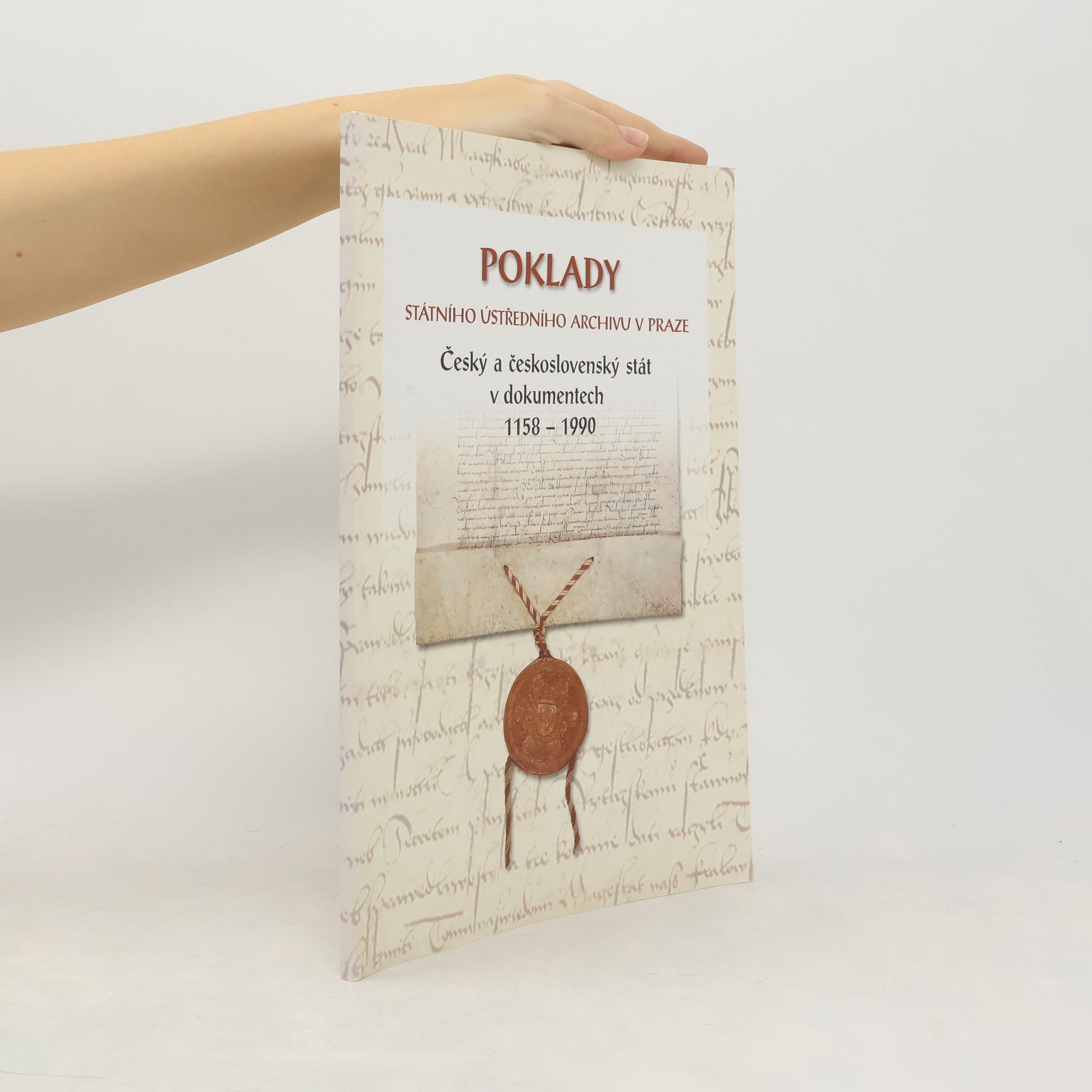 Poklady Státního ústředního archivu v Praze : český a československý stát v dokumentech 1158-1990 : katalog výstavy
